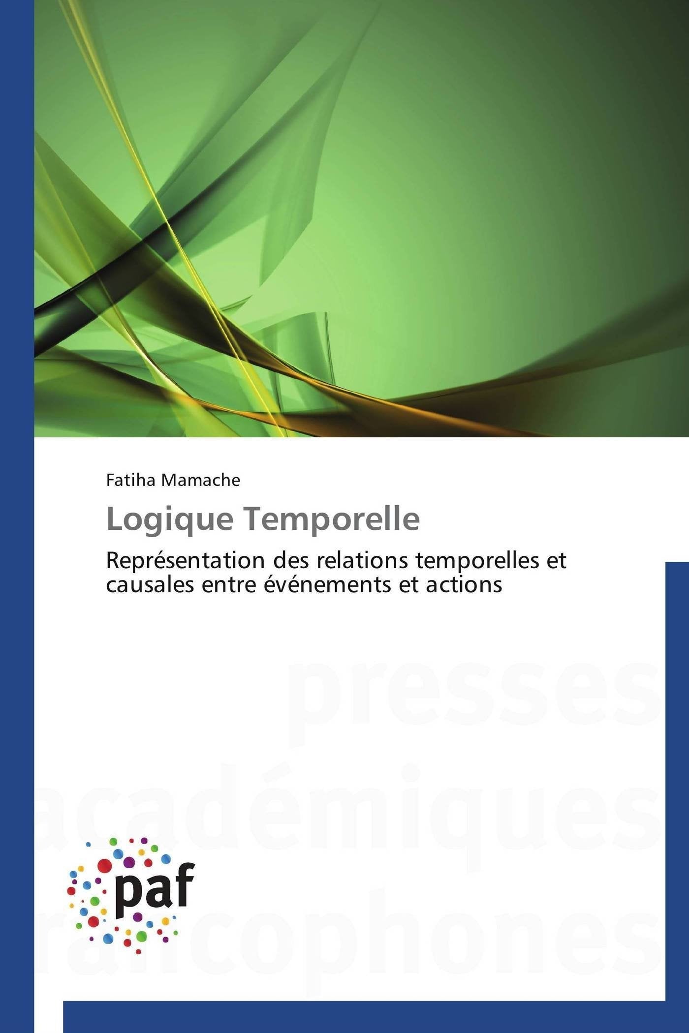 Logique Temporelle: Représentation des relations temporelles et causales entre événements et actions book