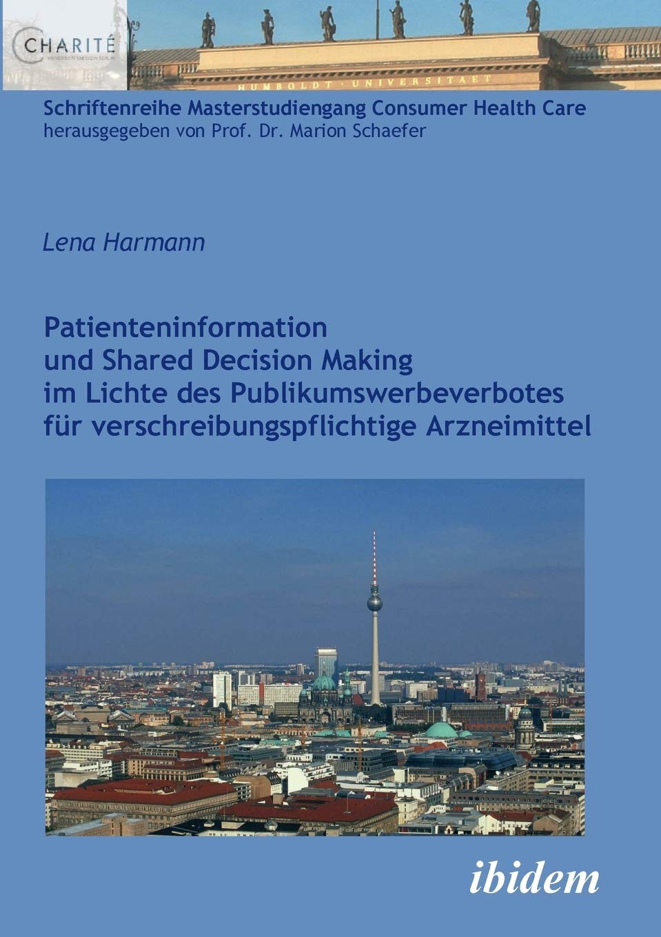 Patienteninformation und Shared Decision Making im Lichte des Publikumswerbeverbotes für verschreibungspflichtige Arzneimittel. Law