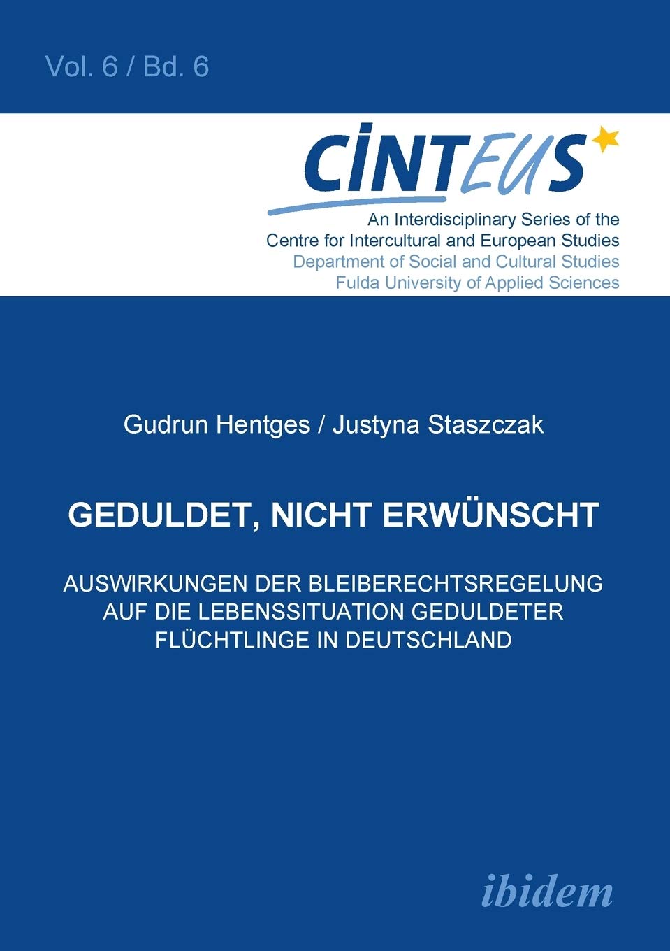 Geduldet, nicht erwünscht. Auswirkungen der Bleiberechtsregelung auf die Lebenssituation geduldeter Flüchtlinge in Deutschland. Law