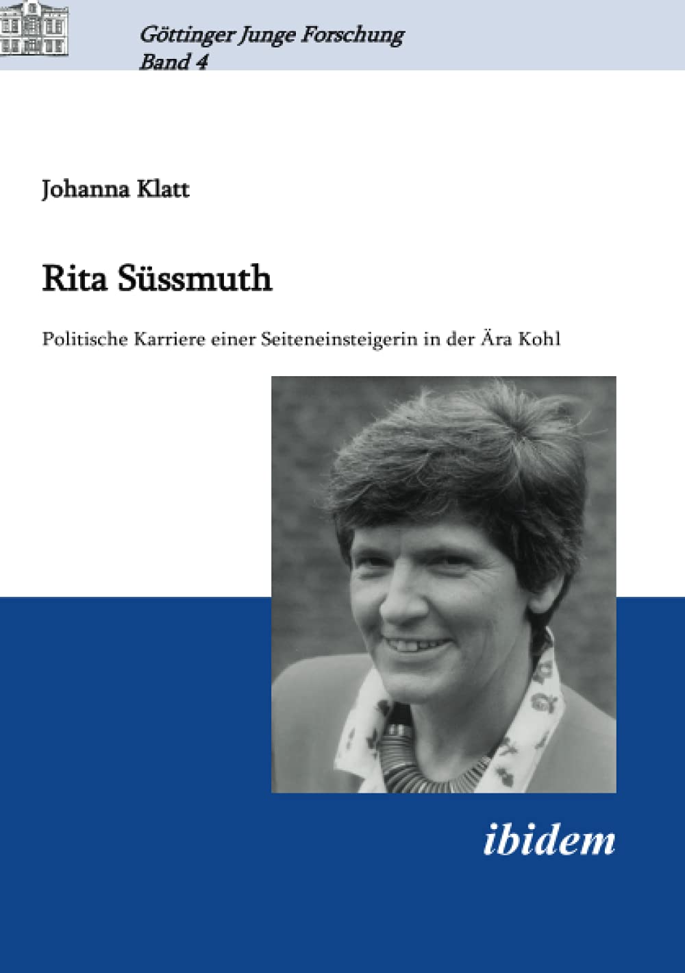 Rita Süssmuth: Politische Karriere einer Seiteneinsteigerin in der Ära Kohl (Göttinger Junge Forschung, Band 4) Law