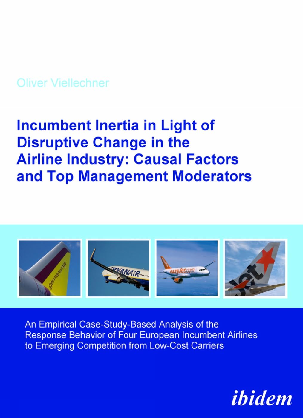 Incumbent Inertia in Light of Disruptive Change in the Airline Industry: Causal Factors and Top Management Moderators: An Empirical Case-Study-Based ... Emerging Competition from Low-Cost Carriers Law