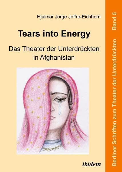 Tears into Energy - Das Theater der Unterdrückten in Afghanistan (Berliner Schriften zum Theater der Unterdrückten) Law
