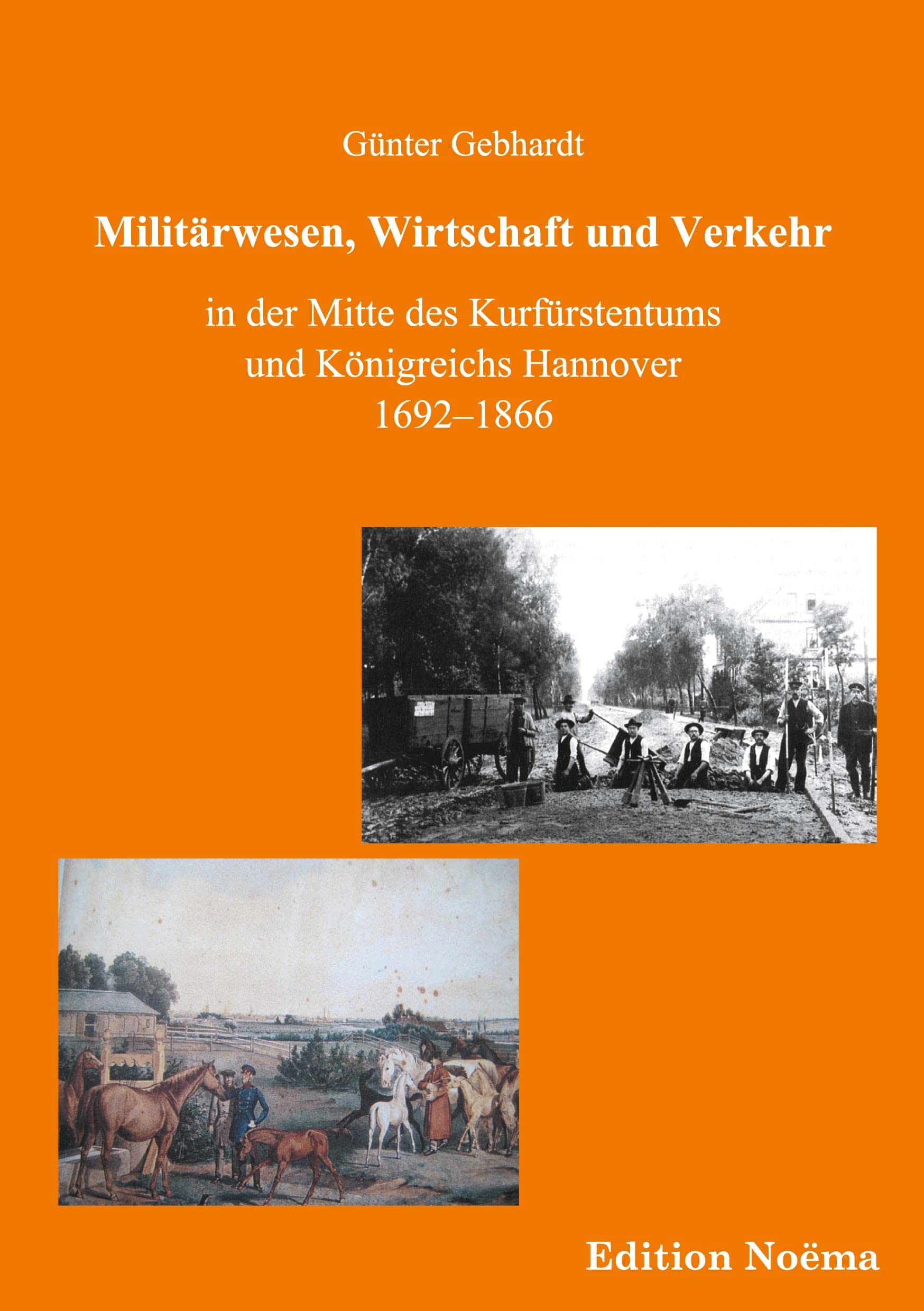 Militärwesen, Verkehr und Wirtschaft in der Mitte des Kurfürstentums und Königreichs Hannover 1692-1866 Business, Finance & Career