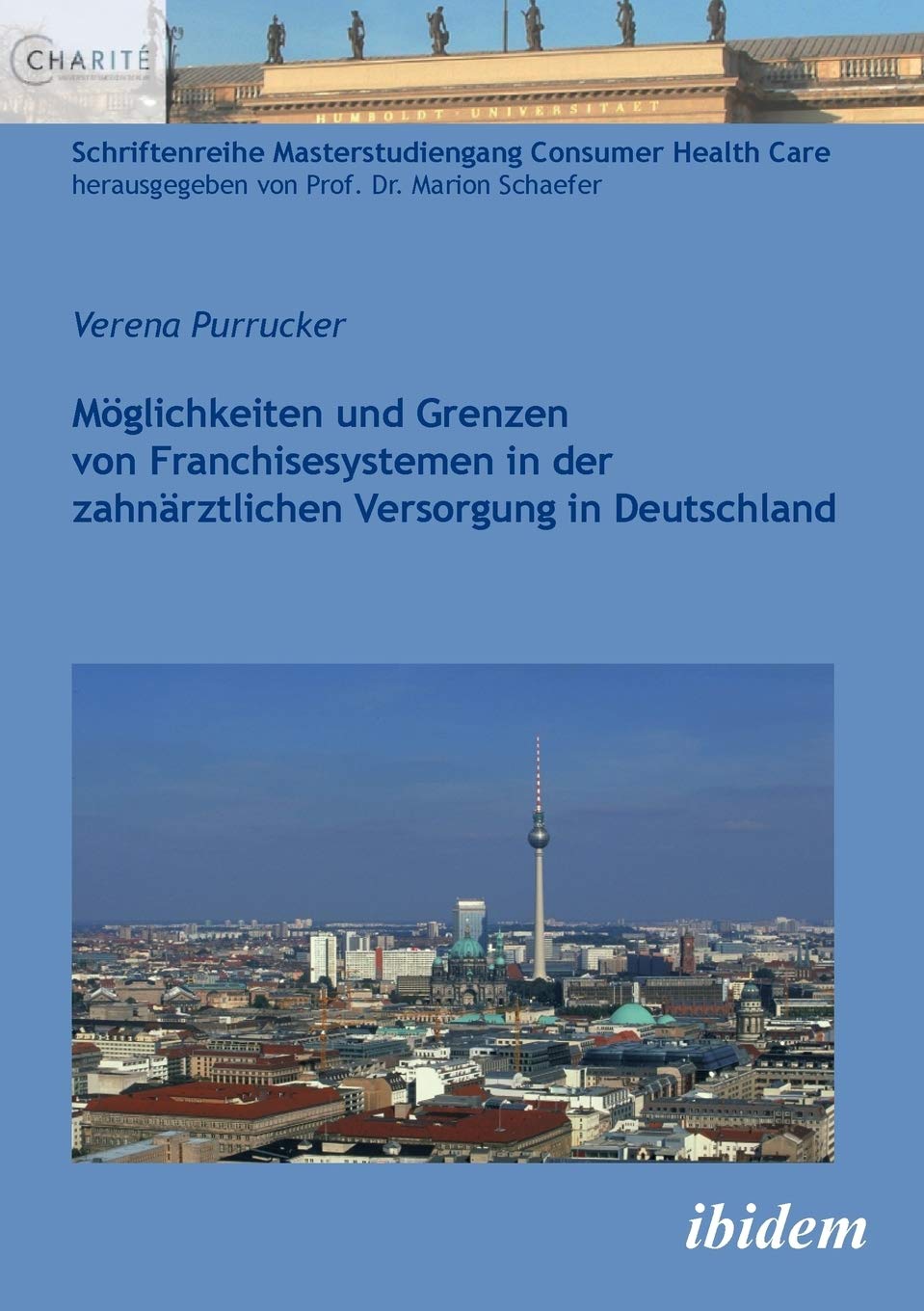 Möglichkeiten und Grenzen von Franchisesystemen in der zahnärztlichen Versorgung in Deutschland (Schriftenreihe Masterstudiengang Consumer Health Care) Medicine