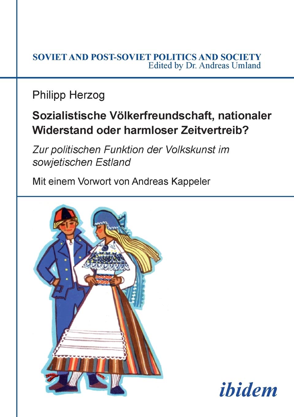 Soviet and Post-Soviet Politics and Society 107: Sozialistische Völkerfreundschaft, nationaler Widerstand oder harmloser Zeitvertreib? Zur politischen Funktion der Volkskunst im sowjetischen Estland Law