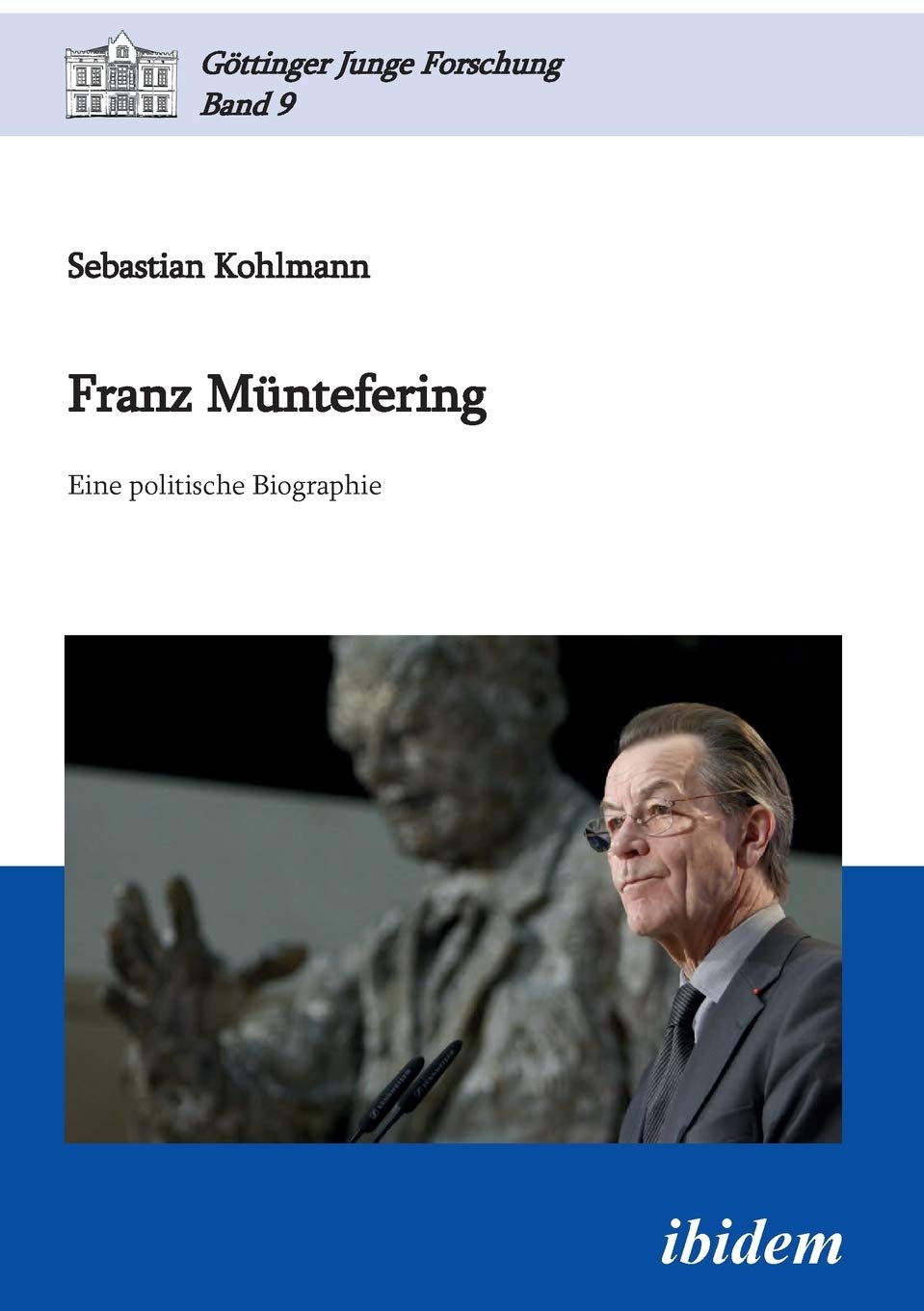 Franz Müntefering: Eine politische Biographie (Göttinger Junge Forschung) Politics & Society