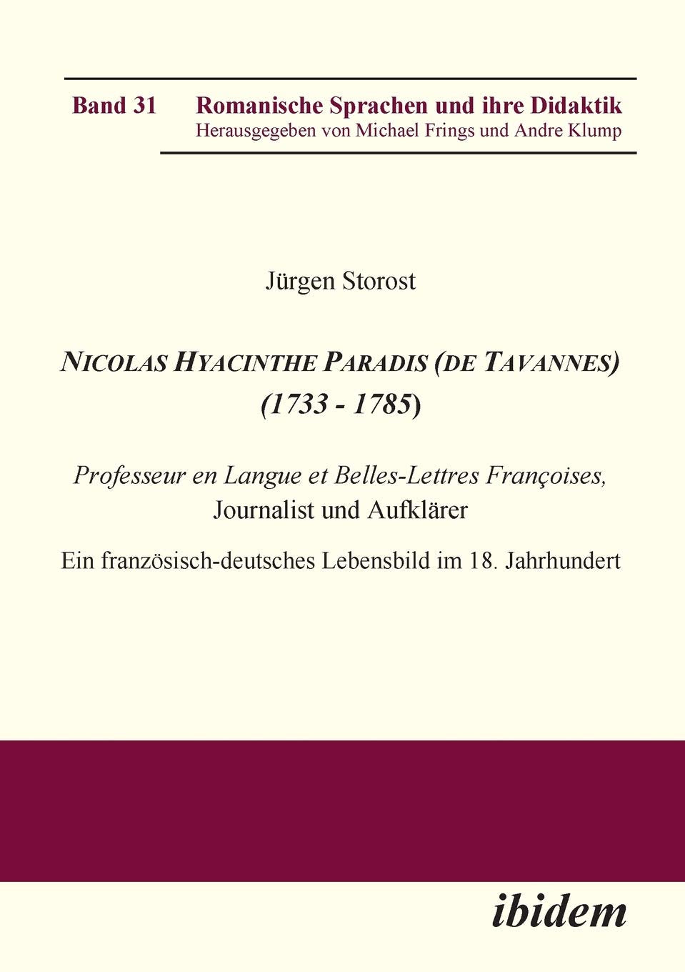 Nicolas Hyacinthe Paradis (de Tavannes) (1733 - 1785): Professeur en Langue et Belles-Lettres Françoises, Journalist und Aufklärer. Ein ... (Romanische Sprachen und ihre Didaktik) Contemporary literature Books