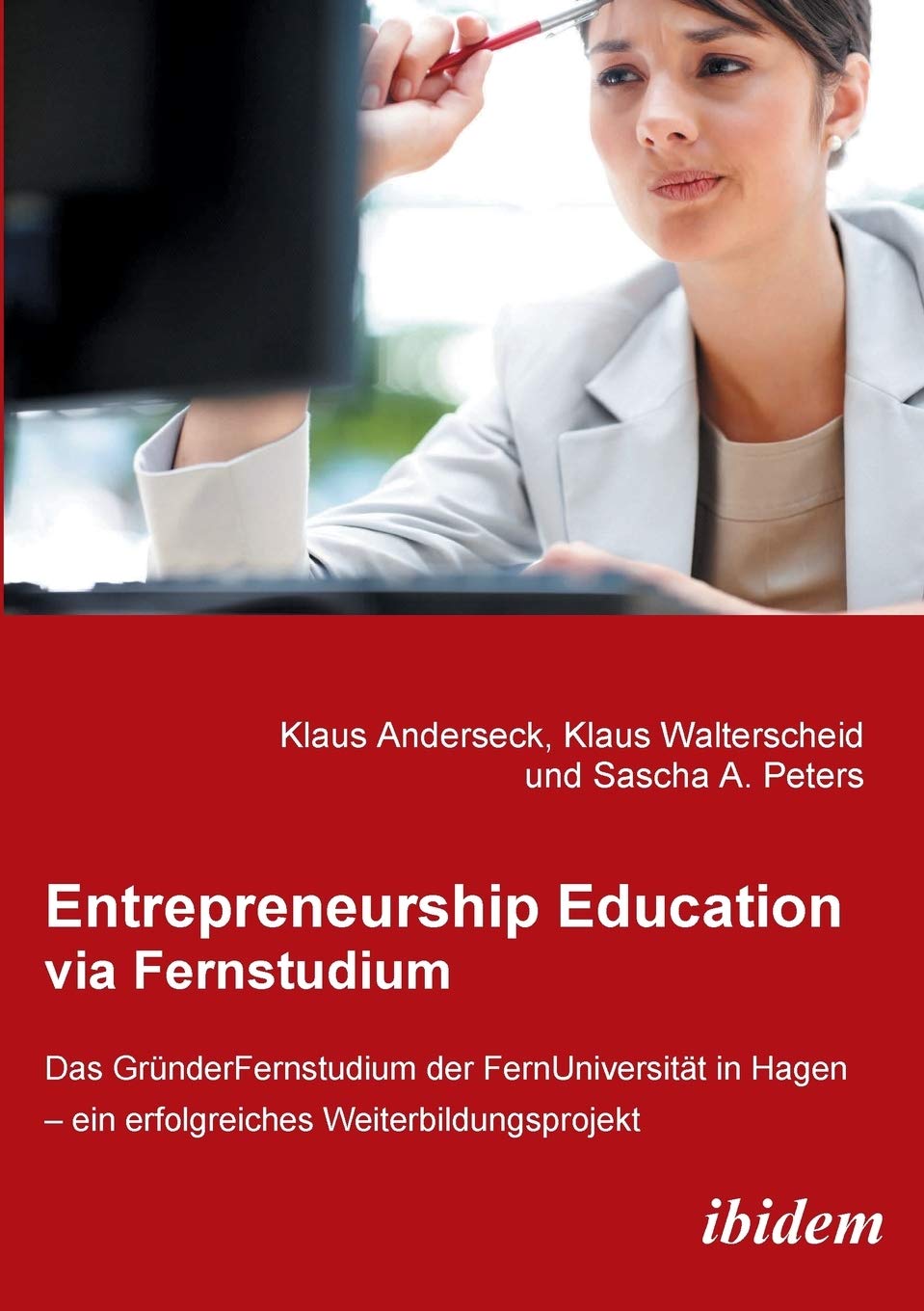 Entrepreneurship Education via Fernstudium. Das Gründerfernstudium an der FernUniversität in Hagen - ein erfolgreiches Weiterbildungsprojekt Law