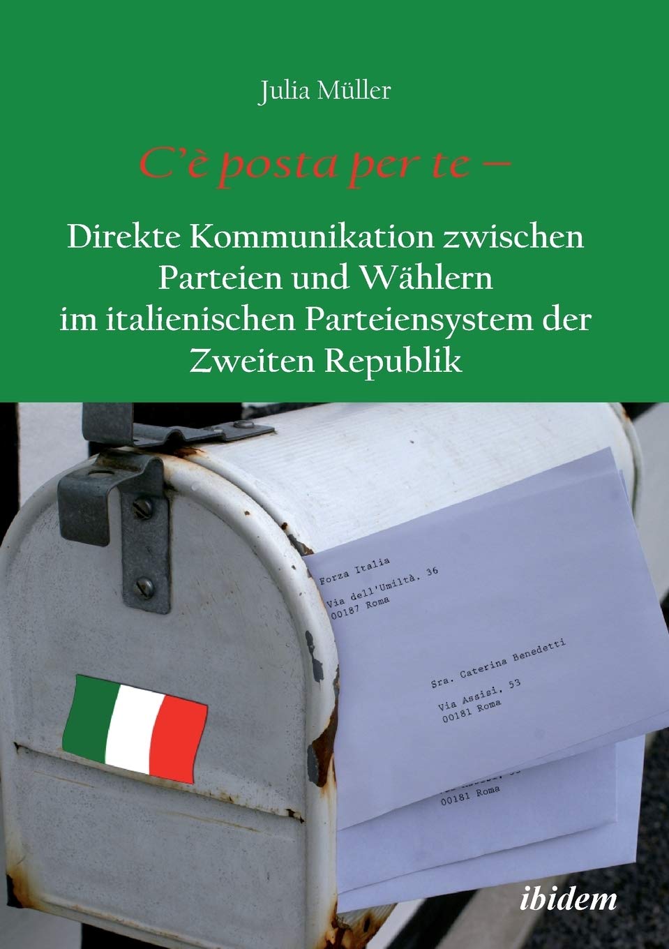C'è posta per te - Direkte Kommunikation zwischen Parteien und Wählern im italienischen Parteiensystem der Zweiten Republik. Law