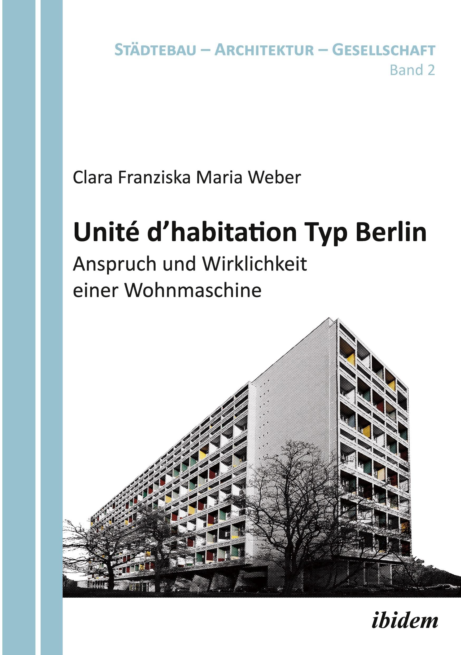 Unité d'habitation Typ Berlin: Anspruch und Wirklichkeit einer Wohnmaschine (Städtebau - Architektur - Gesellschaft) Law