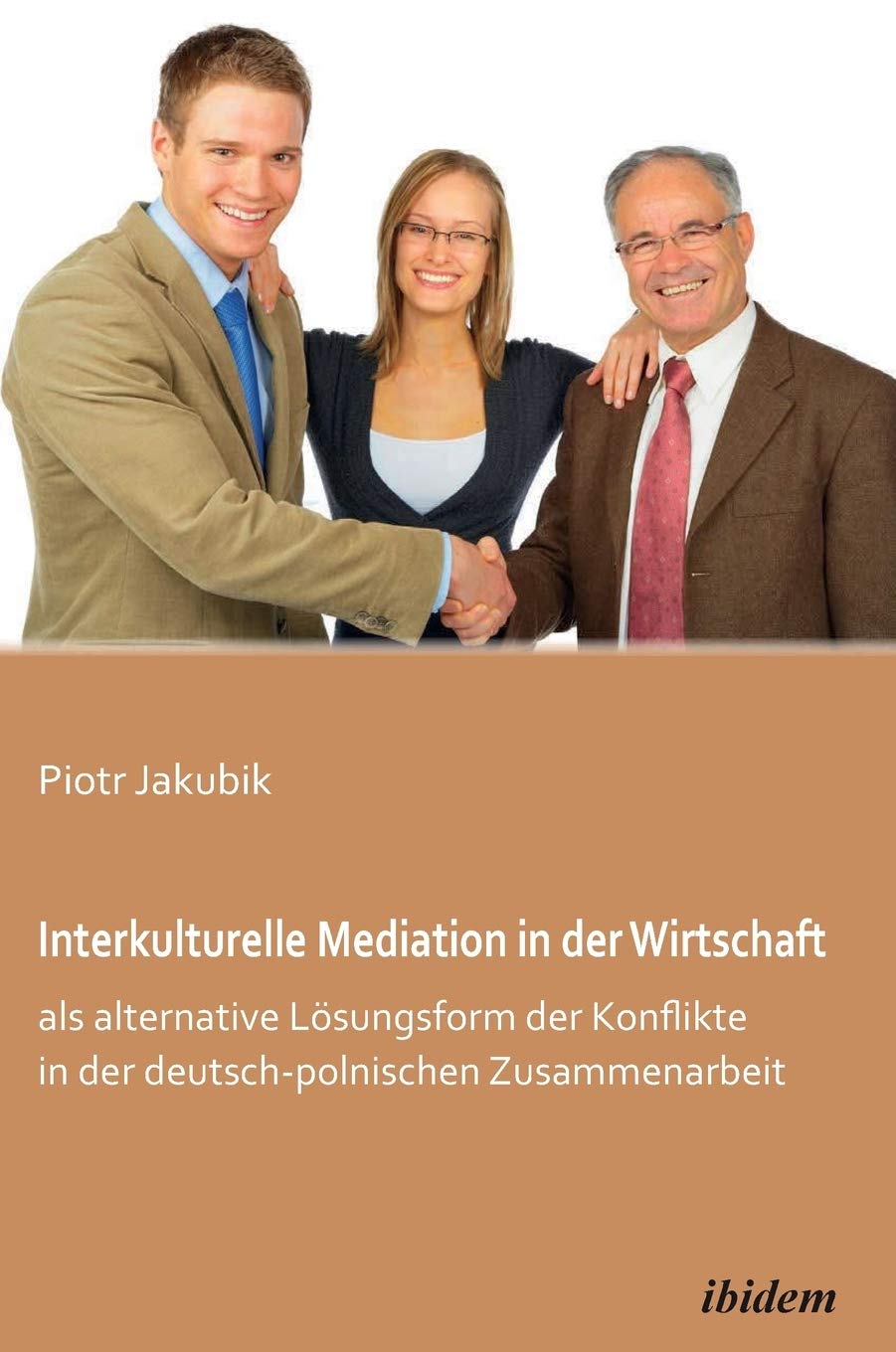 Interkulturelle Mediation in der Wirtschaft als alternative Lösungsform der Konflikte in der deutsch-polnischen Zusammenarbeit. Law