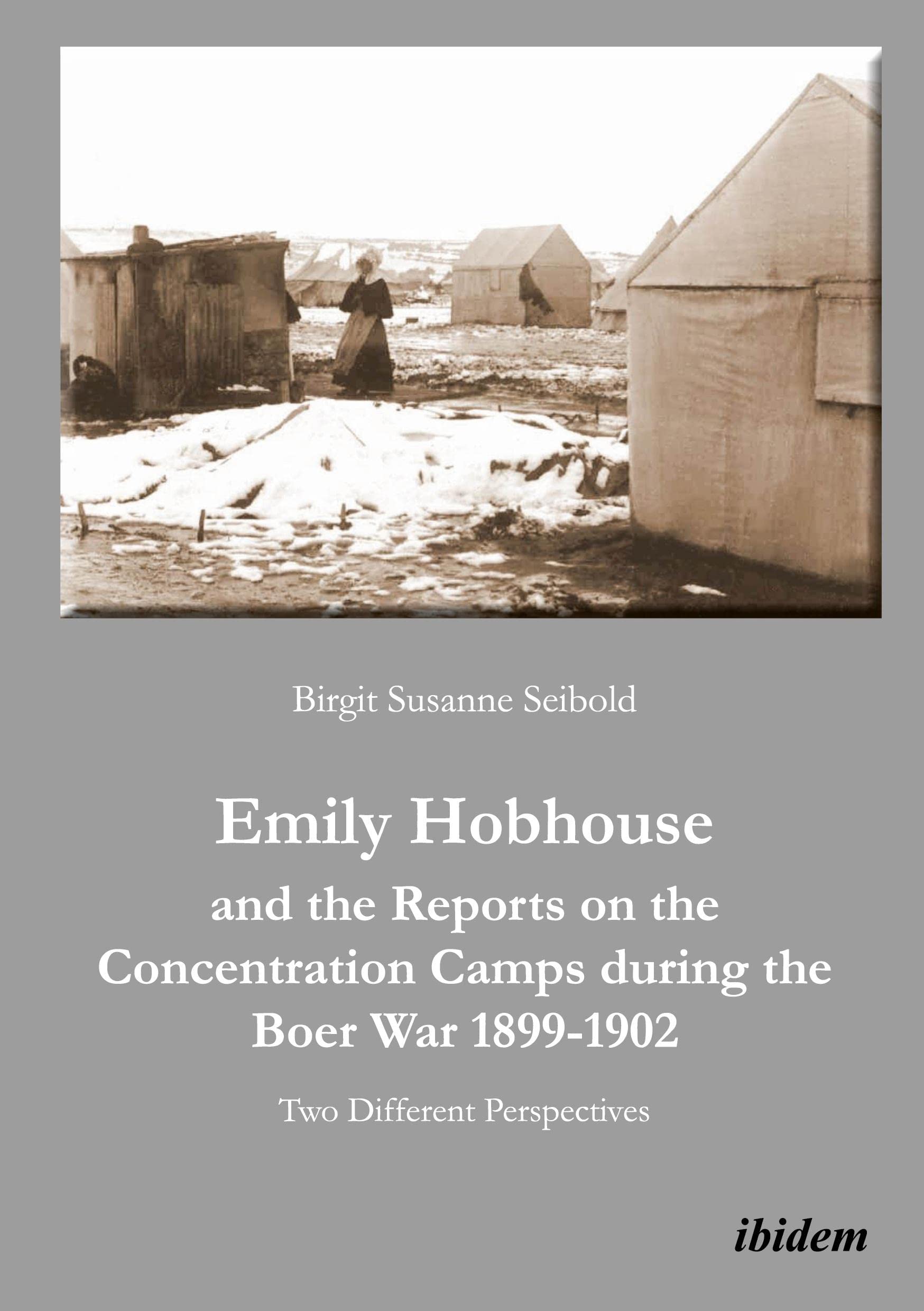 Emily Hobhouse and the Reports on the Concentration Camps during the Boer War 1899-1902: Two Different Perspectives Inspiring women