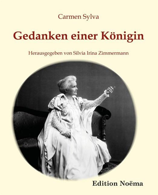 Gedanken einer Königin: Ausgewählte Aphorismen der Königin Elisabeth von Rumänien, geborene Prinzessin zu Wied (1843-1916) (Edition Noema) Contemporary literature Books
