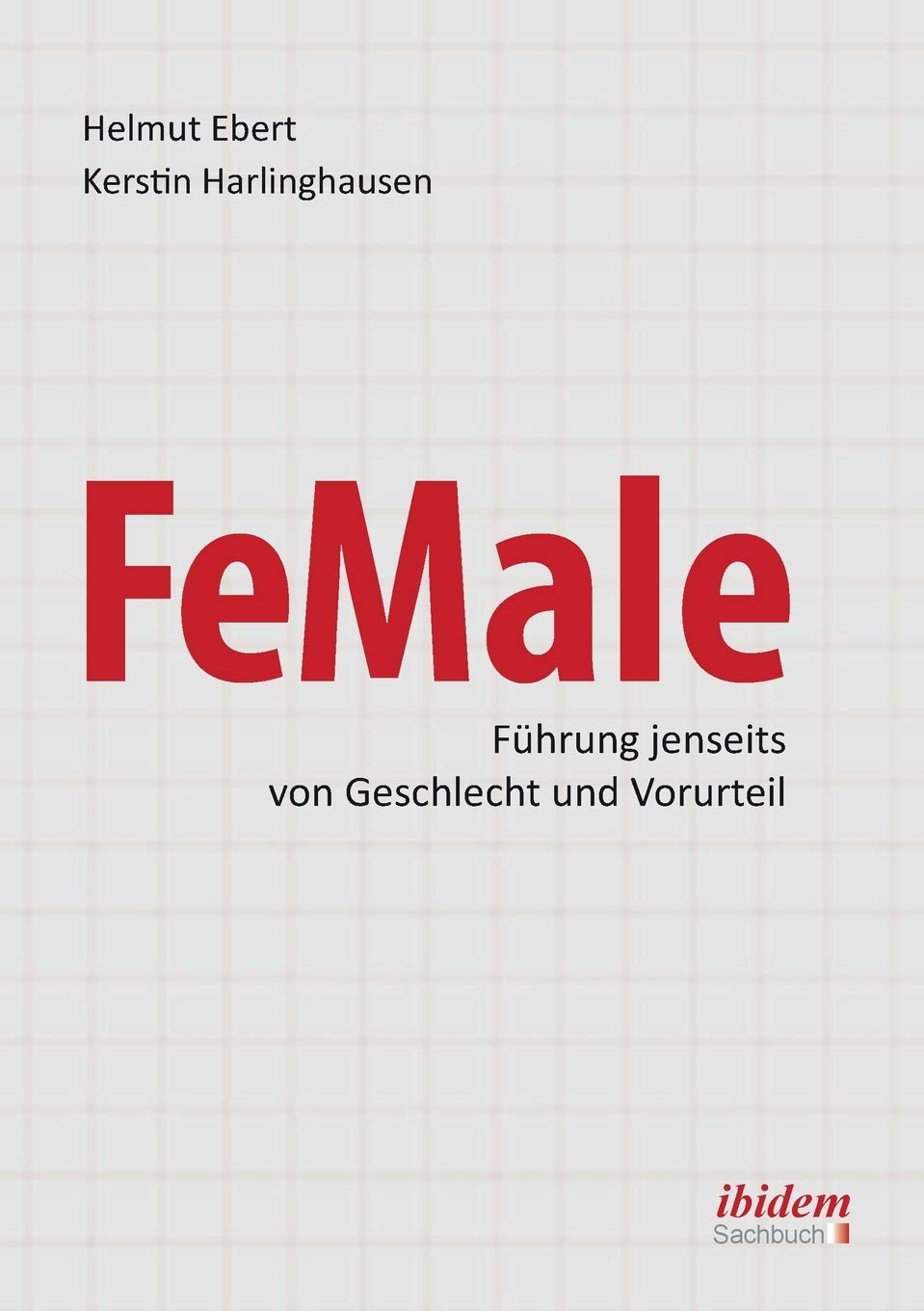 FeMale - Führung jenseits von Geschlecht und Vorurteil. Praxiserfahrungen und Grundlagenwissen für ein neues Denken im Gender-Kontext book