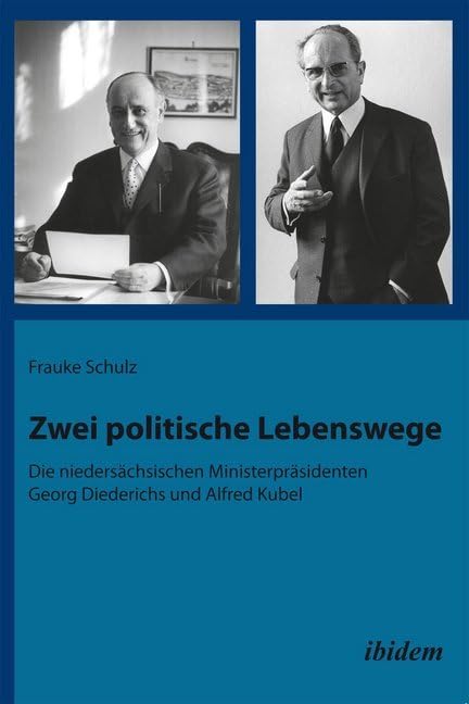 Zwei politische Lebenswege. Die niedersächsischen Ministerpräsidenten Georg Diederichs und Alfred Kubel book
