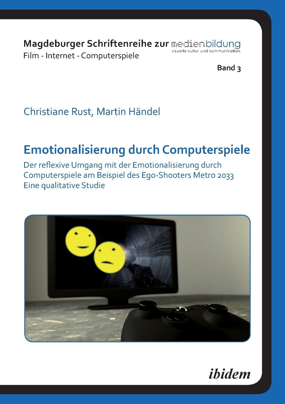 Emotionalisierung durch Computerspiele: Der Reflexive Umgang Mit Der Emotionalisierung Durch Computerspiele Am Beispiel Des Ego-Shooters Metro 2033 - ... Film - Internet - Computerspiele) Law