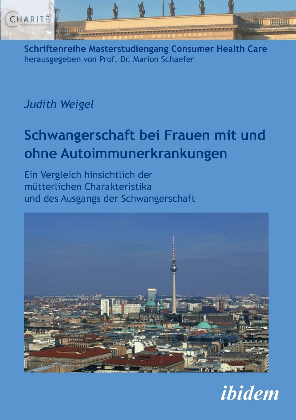 Schwangerschaft bei Frauen mit und ohne Autoimmunerkrankungen. Ein Vergleich hinsichtlich der mütterlichen Charakteristika und des Ausgangs der Schwangerschaft book