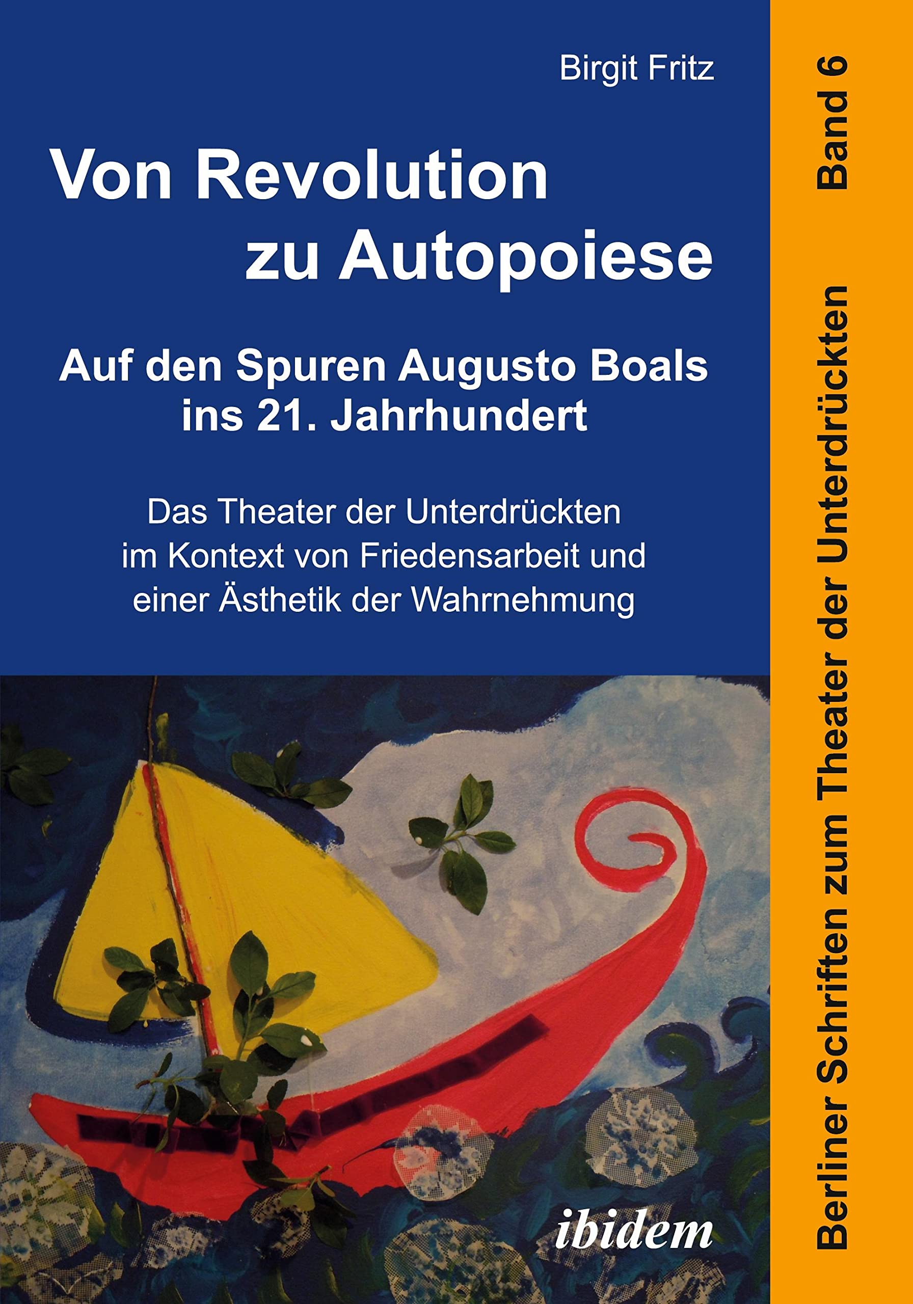 Von Revolution zu Autopoiese: Auf den Spuren Augusto Boals ins 21. Jahrhundert book