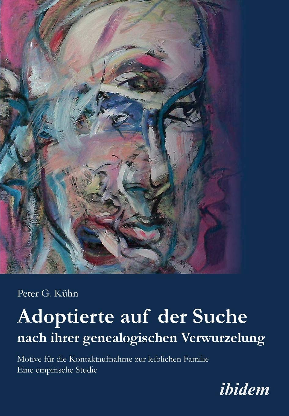 Adoptierte auf der Suche nach ihrer genealogischen Verwurzelung. Motive für die Kontaktaufnahme zur leiblichen Familie. Eine empirische Studie Law