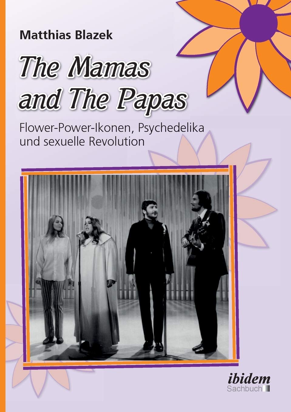 The Mamas and The Papas: Flower-Power-Ikonen, Psychedelika und sexuelle Revolution Arts & Music