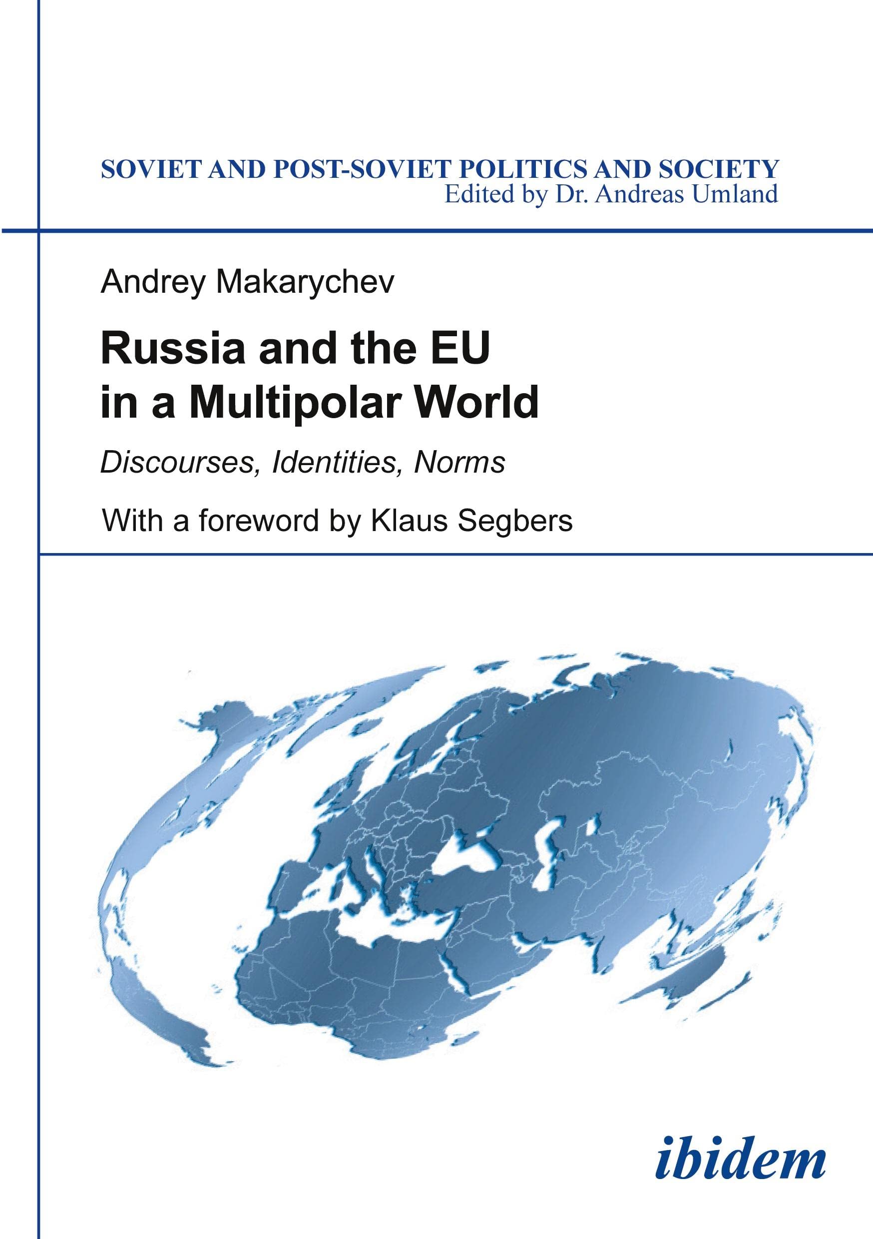 Russia and the EU in a Multipolar World: Discourses, Identities, Norms (Soviet and Post-Soviet Politics and Society, Band 127) Law