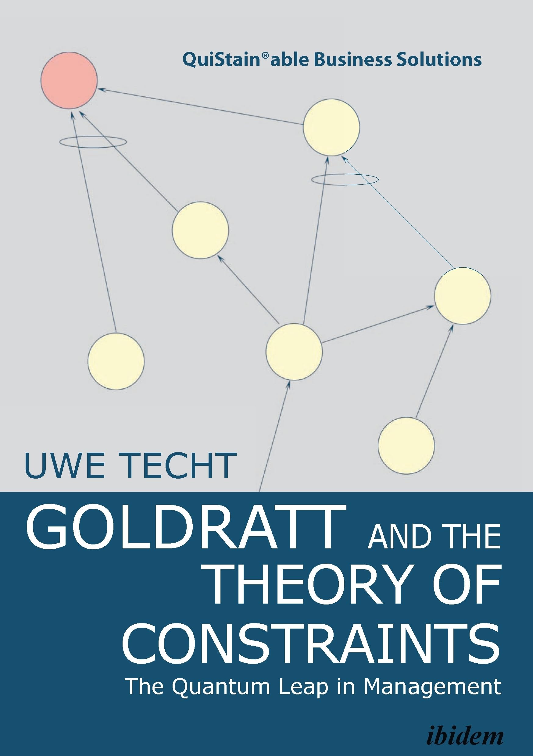 Goldratt and the Theory of Constraints: The Quantum Leap in Management (Quistainable Business Solutions) Business, Finance & Career