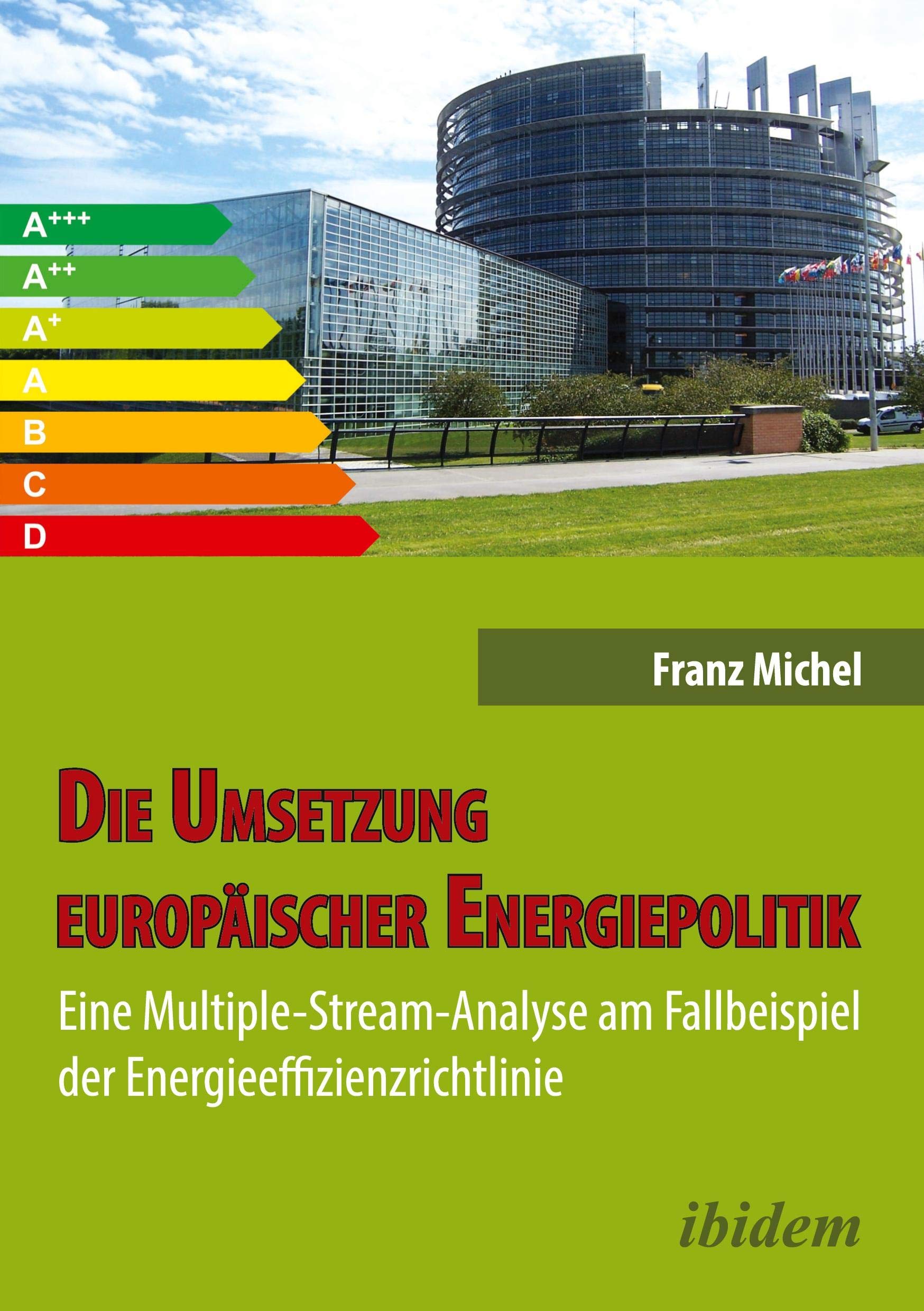 Die Umsetzung europäischer Energiepolitik: Eine Multiple-Stream-Analyse am Fallbeispiel der Energieeffizienzrichtlinie Law