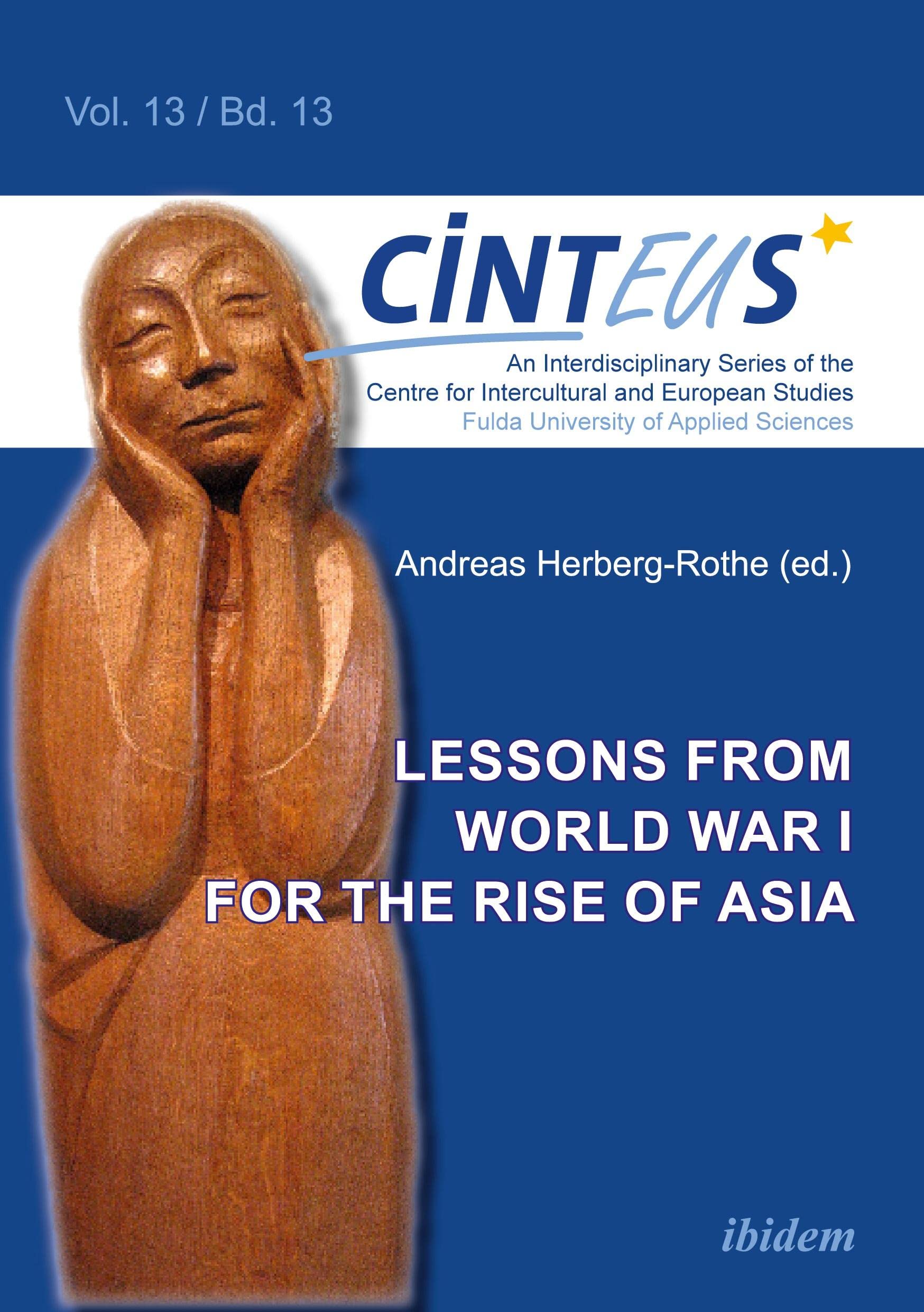 Lessons from World War I for the Rise of Asia (An Interdisciplinary Series of the Centre for Intercultural and European Studies - CINTEUS) Politics & History