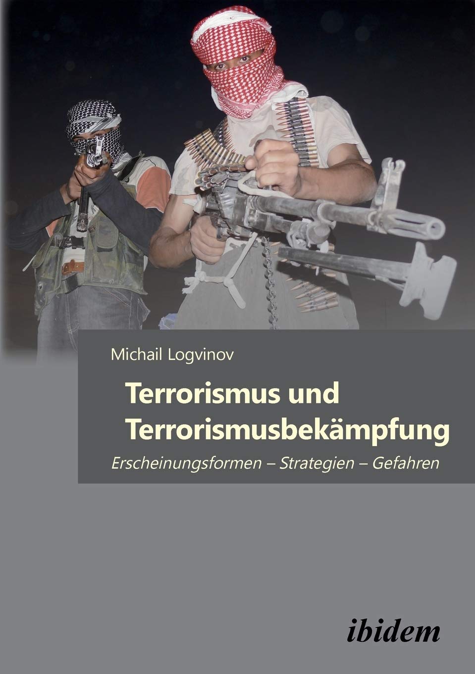 Terrorismus und Terrorismusbekämpfung: Erscheinungsformen – Strategien – Gefahren Law