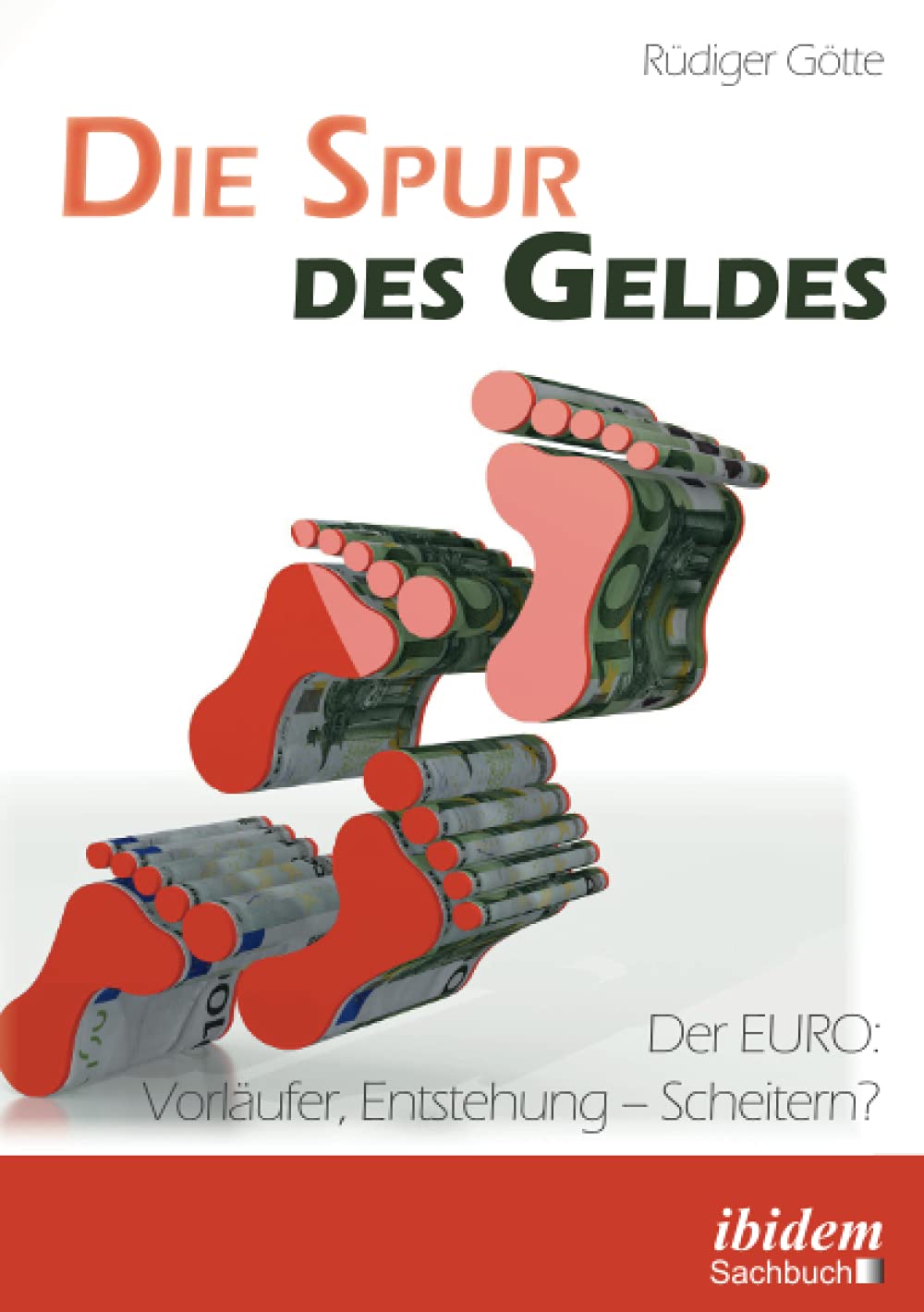 Die Spur des Geldes: Der EURO: Vorläufer, Entstehung – Scheitern? Law