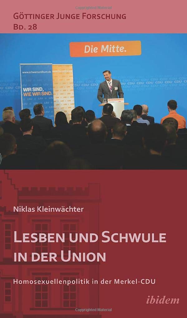 Lesben und Schwule in der Union: Homosexuellenpolitik in der Merkel-CDU (Göttinger Junge Forschung) Law
