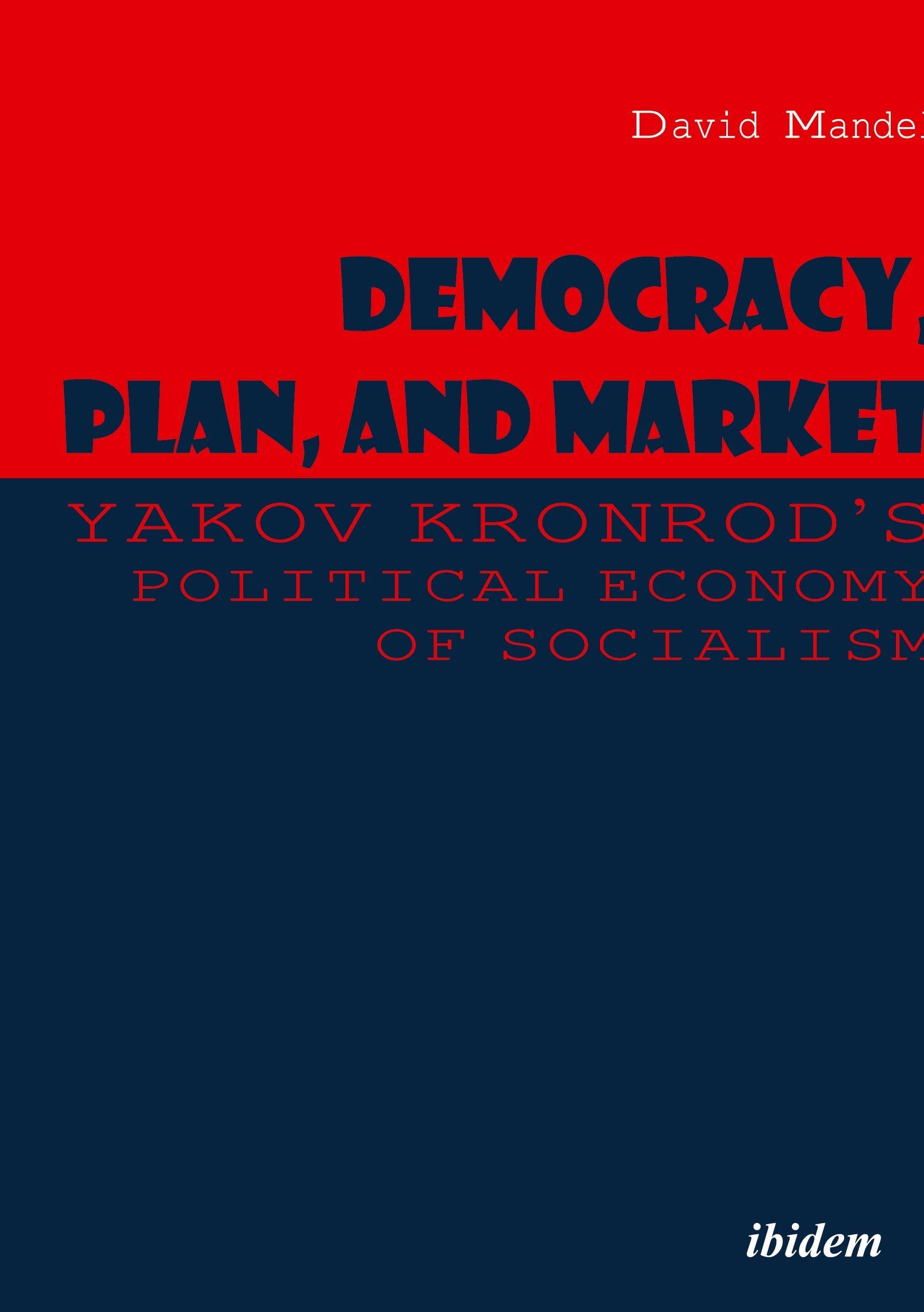 Democracy, Plan, and Market: Yakov Kronrod's Political Economy of Socialism Law