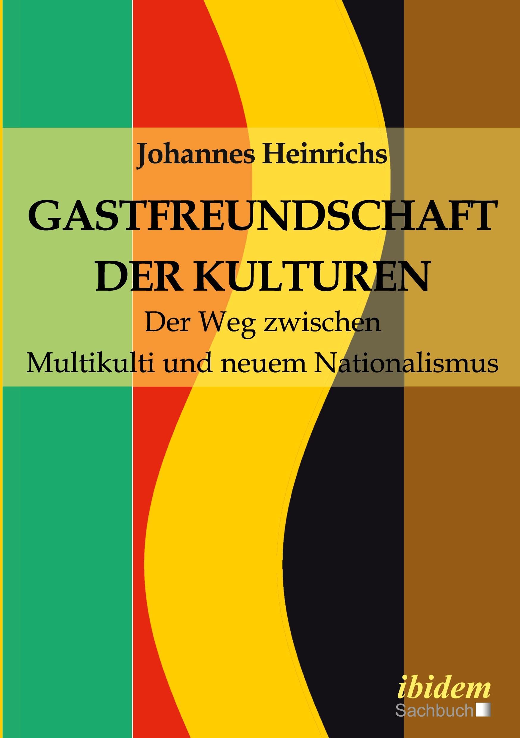 Gastfreundschaft der Kulturen: Der Weg zwischen Multikulti und neuem Nationalismus Books