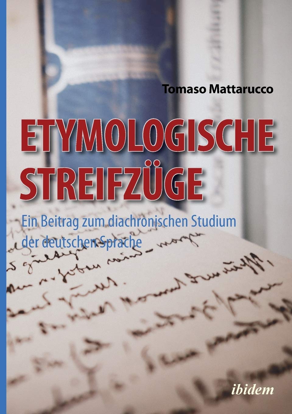 Etymologische Streifzüge: Ein Beitrag zum diachronischen Studium der deutschen Sprache Social Sciences