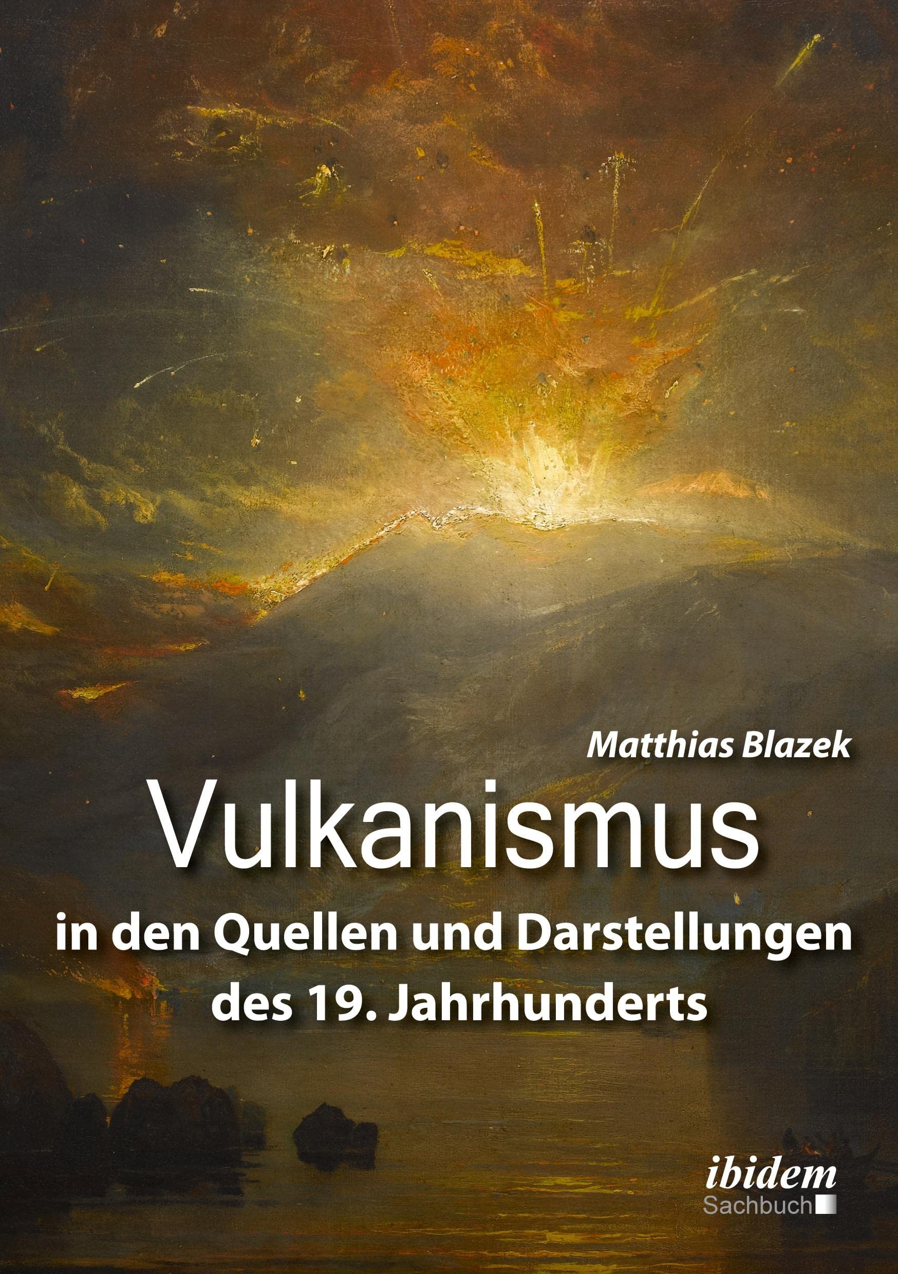 Vulkanismus in den Quellen und Darstellungen des 19. Jahrhunderts Film, Art & Culture