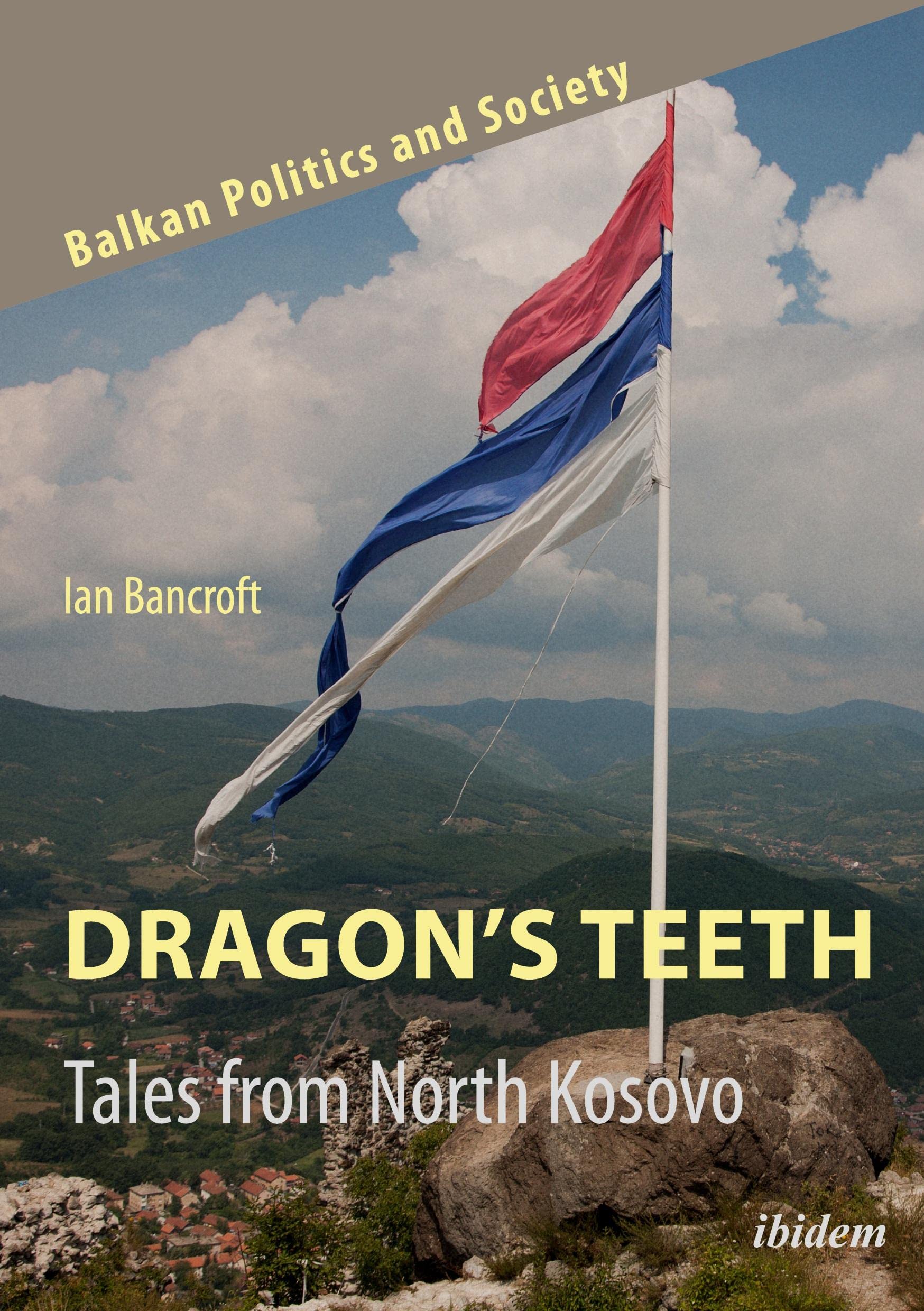 Dragon’s Teeth: Tales from North Kosovo (Balkan Politics and Society, Band 3) Law