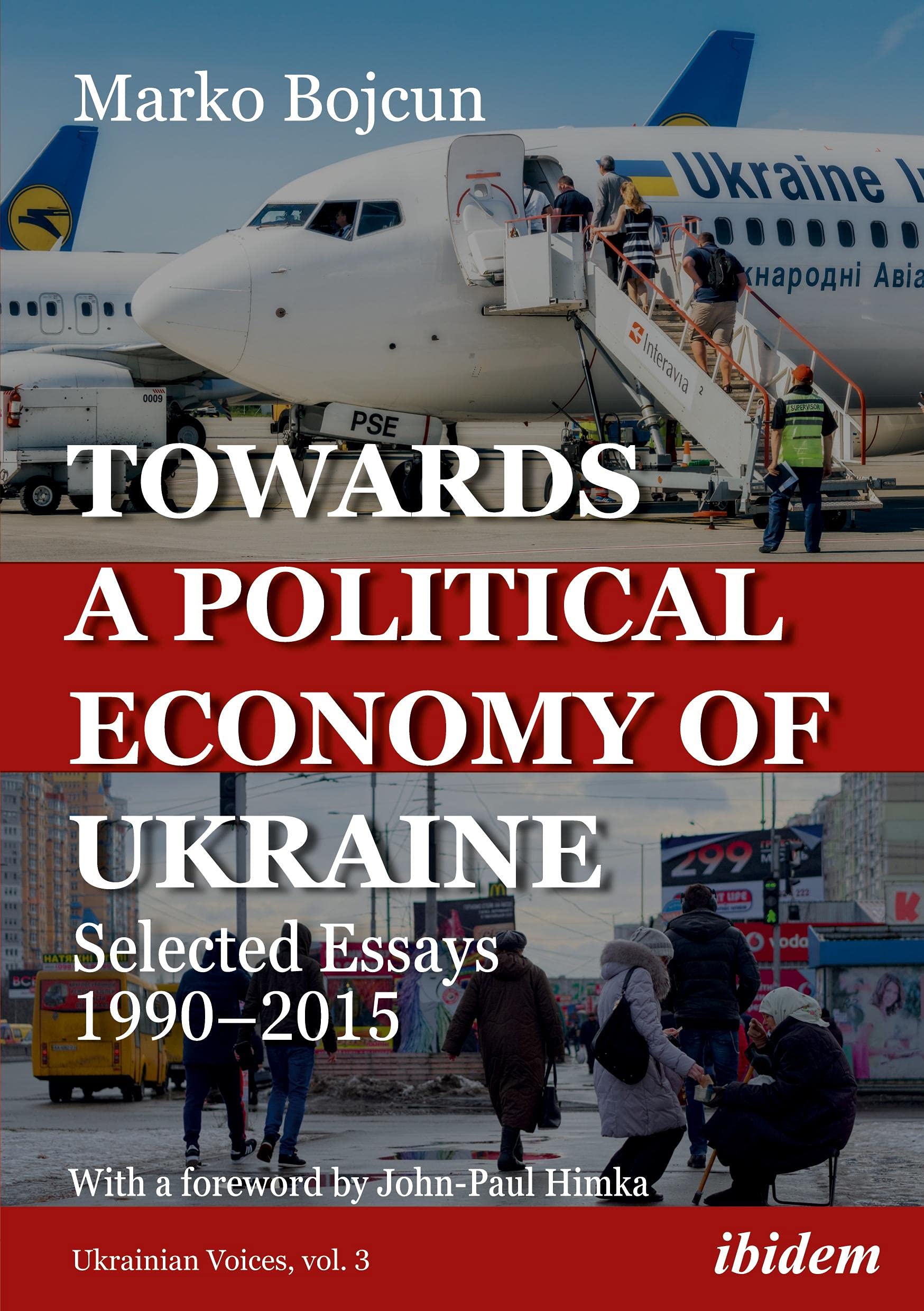 Towards a Political Economy of Ukraine: Selected Essays 1990-2015 Essays & Short Stories