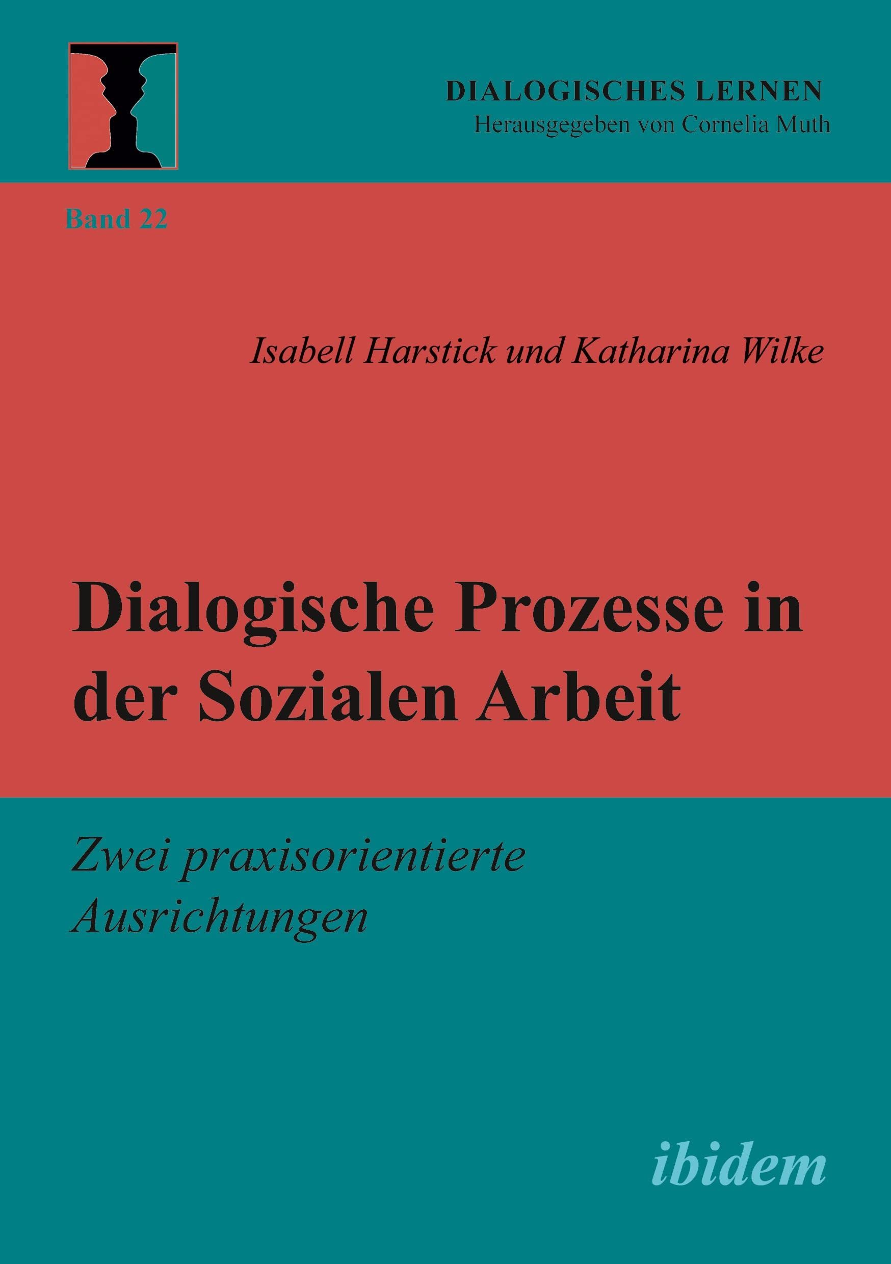 Dialogische Prozesse in der Sozialen Arbeit: Zwei praxisorientierte Ausrichtungen (Dialogisches Lernen) Law