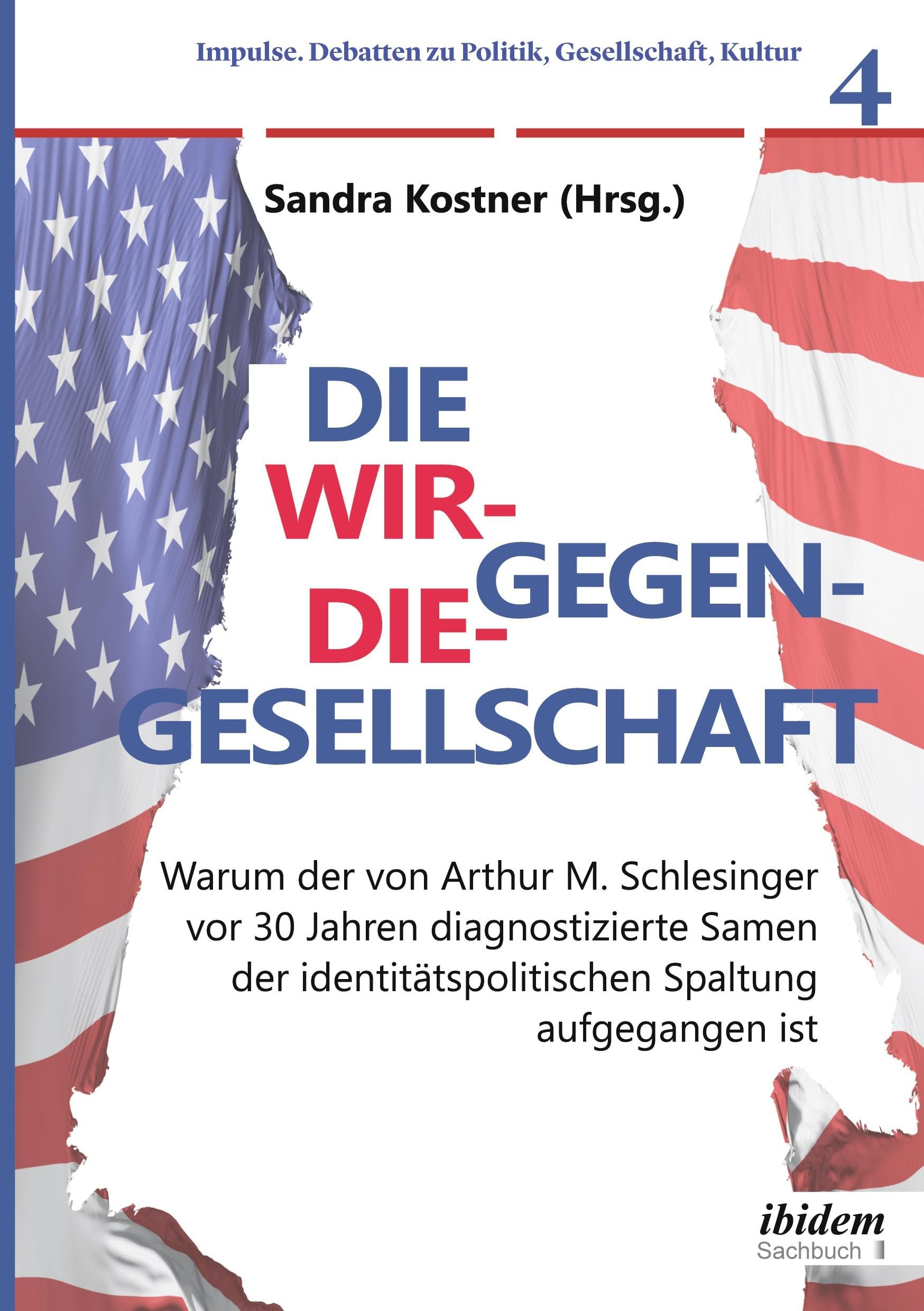 Die Wir-gegen-die-Gesellschaft: Warum der von Arthur M. Schlesinger vor 30 Jahren diagnostizierte Samen der identitätspolitischen Spaltung aufgegangen ... Debatten zu Politik, Gesellschaft, Kultur) Books