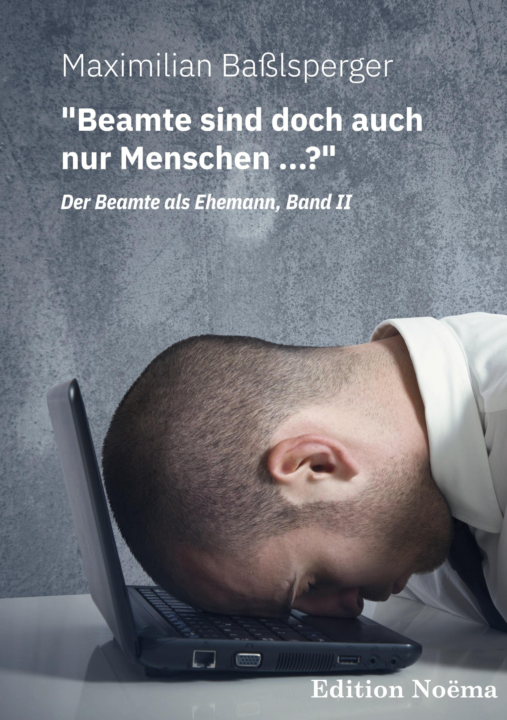 "Beamte sind doch auch nur Menschen ...?"Der Beamte als Ehemann, Band II book