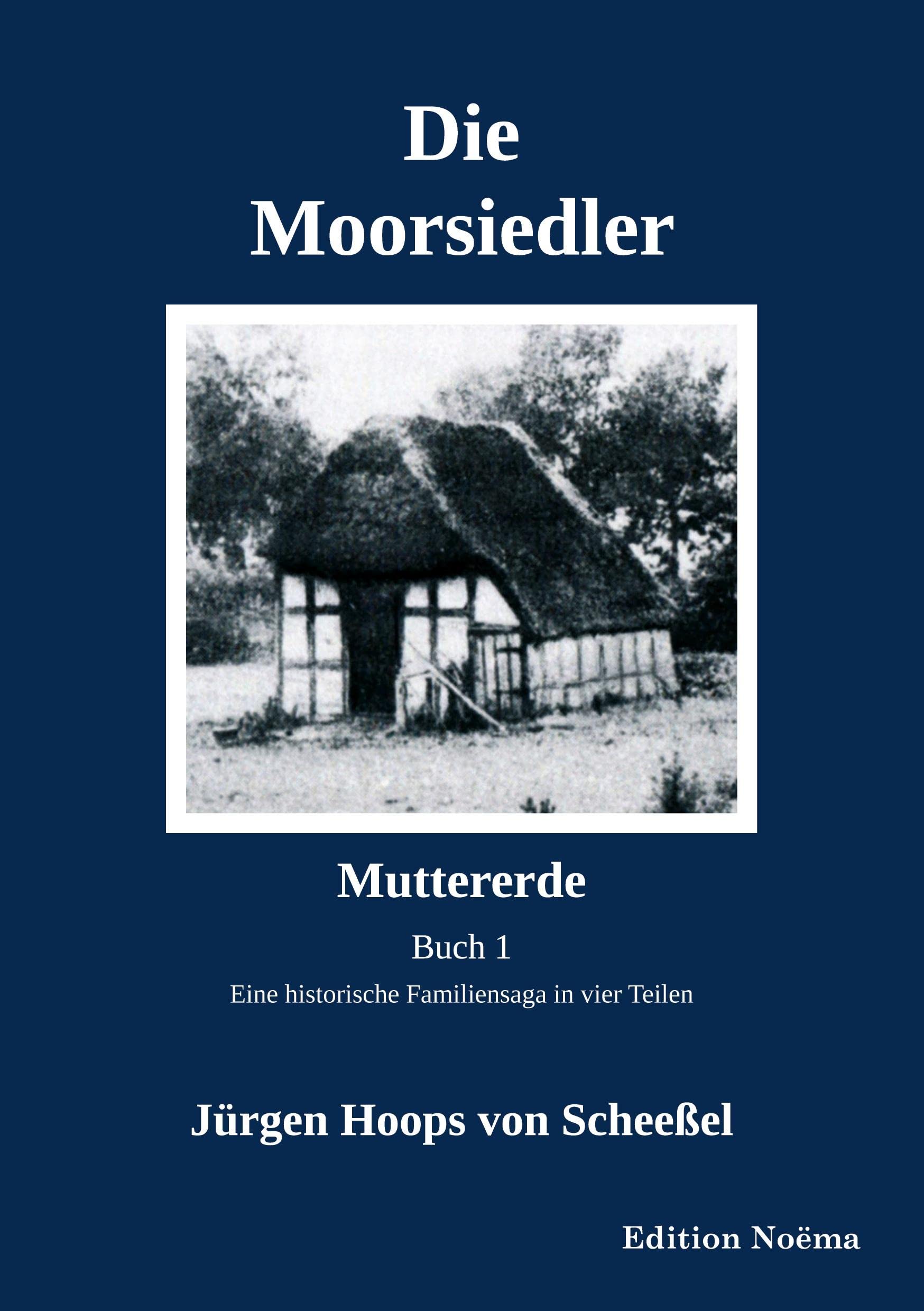 Die Moorsiedler. Buch 1: Muttererde: Eine historische Familiensaga (Edition Noema) Historical Fiction