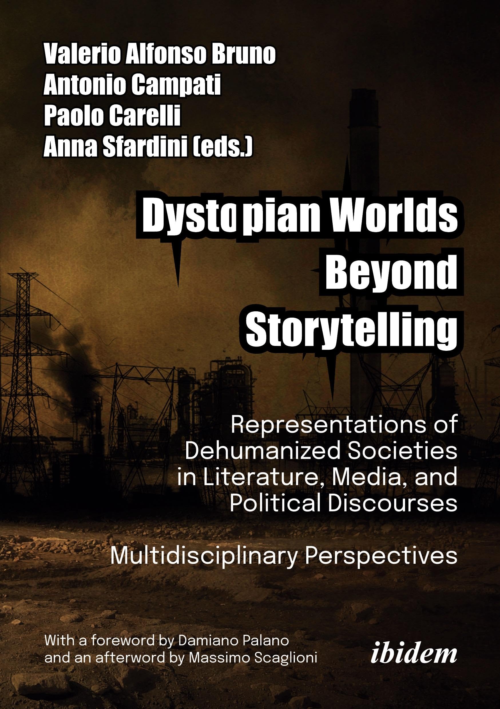 Dystopian Worlds Beyond Storytelling - Representations of Dehumanized Societies in Literature, Media, and Political Discourses: Multidisciplinary ... Palano and an afterword by Massimo Scaglioni Media & Communication