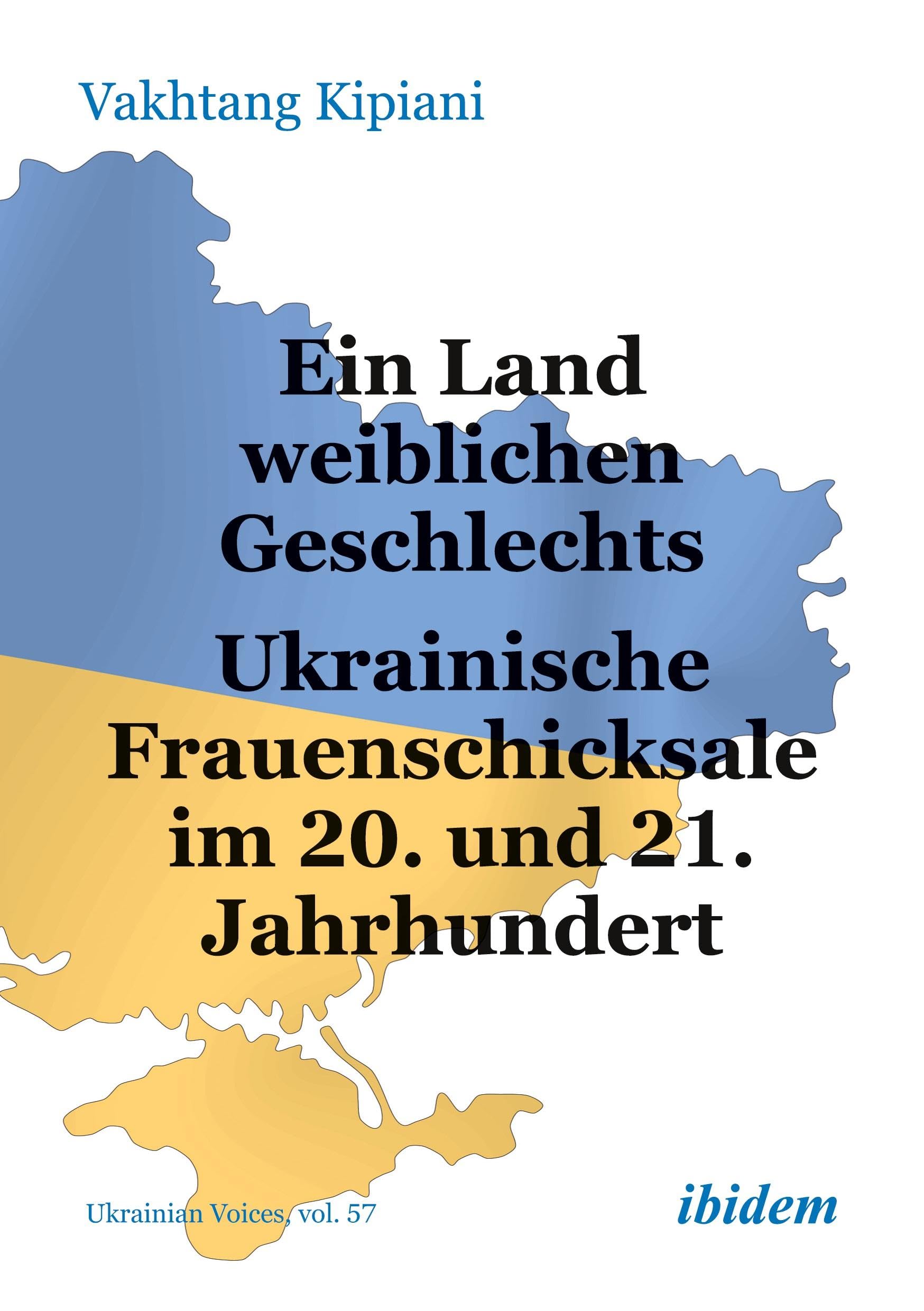 Ein Land weiblichen Geschlechts: Ukrainische Frauenschicksale im 20. und 21. Jahrhundert (Ukrainian Voices) Books