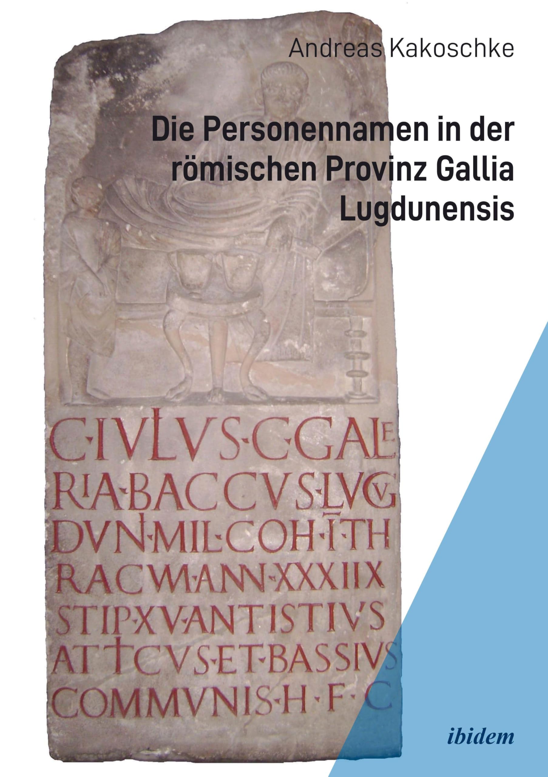 Die Personennamen in der römischen Provinz Gallia Lugdunensis Politics & History