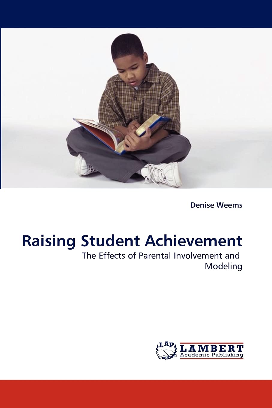 Raising Student Achievement: The Effects of Parental Involvement and Modeling Business, Finance & Career