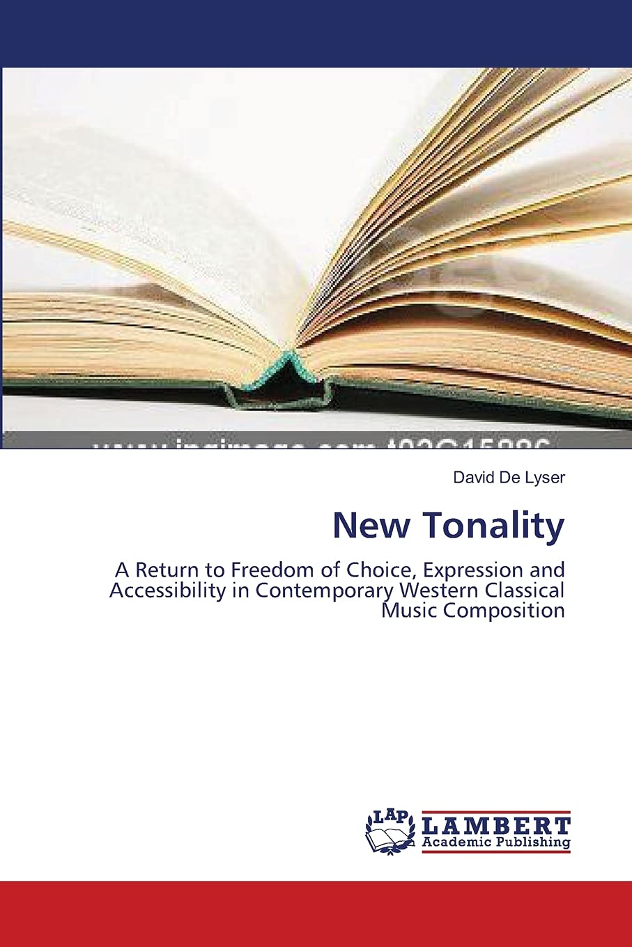New Tonality: A Return to Freedom of Choice, Expression and Accessibility in Contemporary Western Classical Music Composition Arts & Music