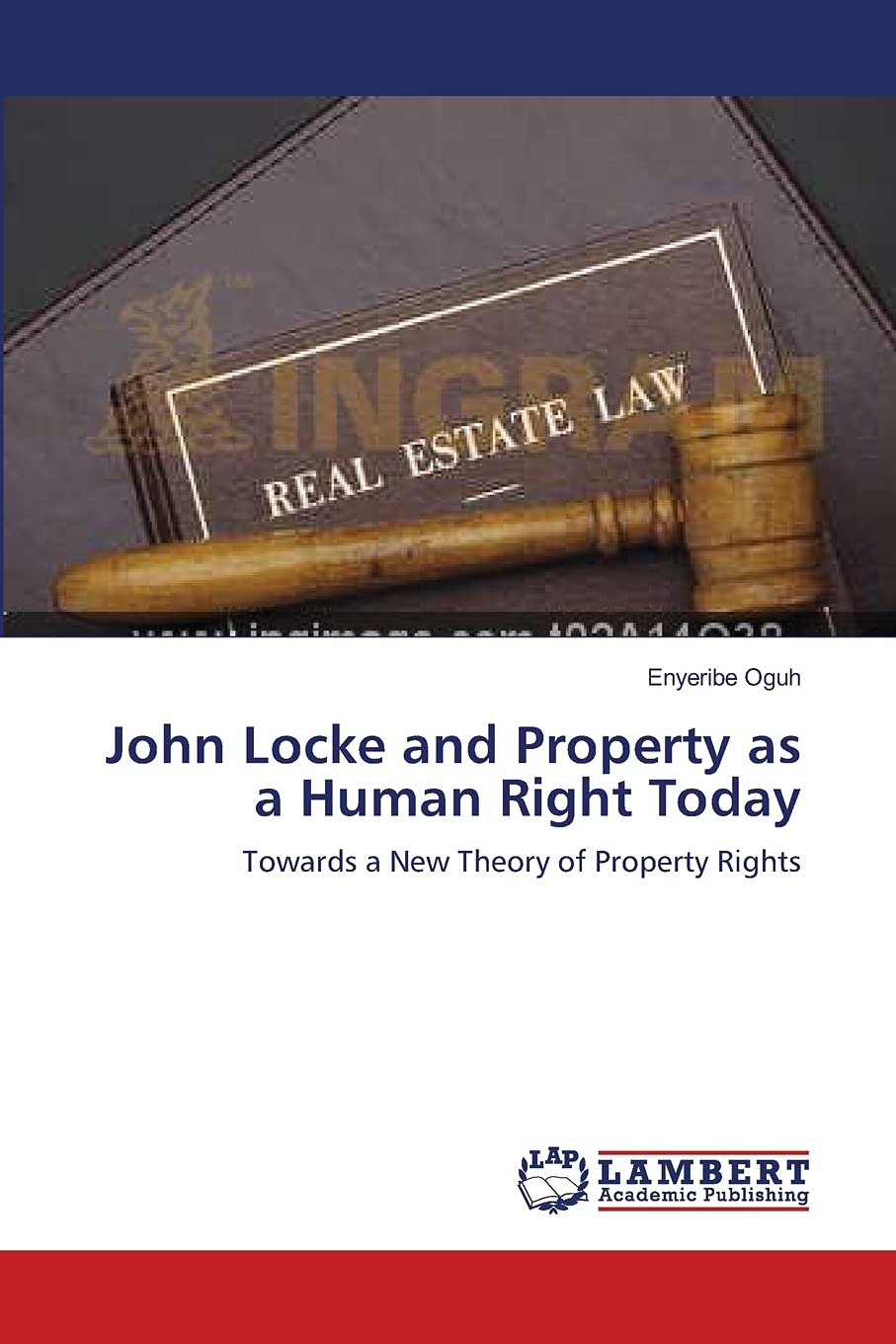 John Locke and Property as a Human Right Today: Towards a New Theory of Property Rights Law