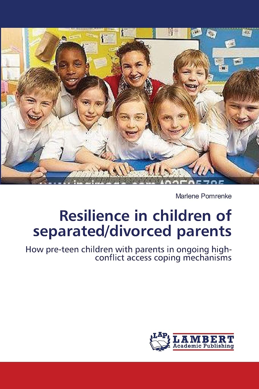 Resilience in children of separated/divorced parents: How pre-teen children with parents in ongoing high-conflict access coping mechanisms Social Sciences