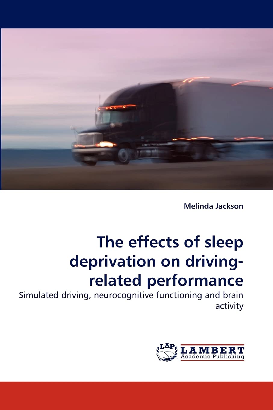 The effects of sleep deprivation on driving-related performance: Simulated driving, neurocognitive functioning and brain activity Law