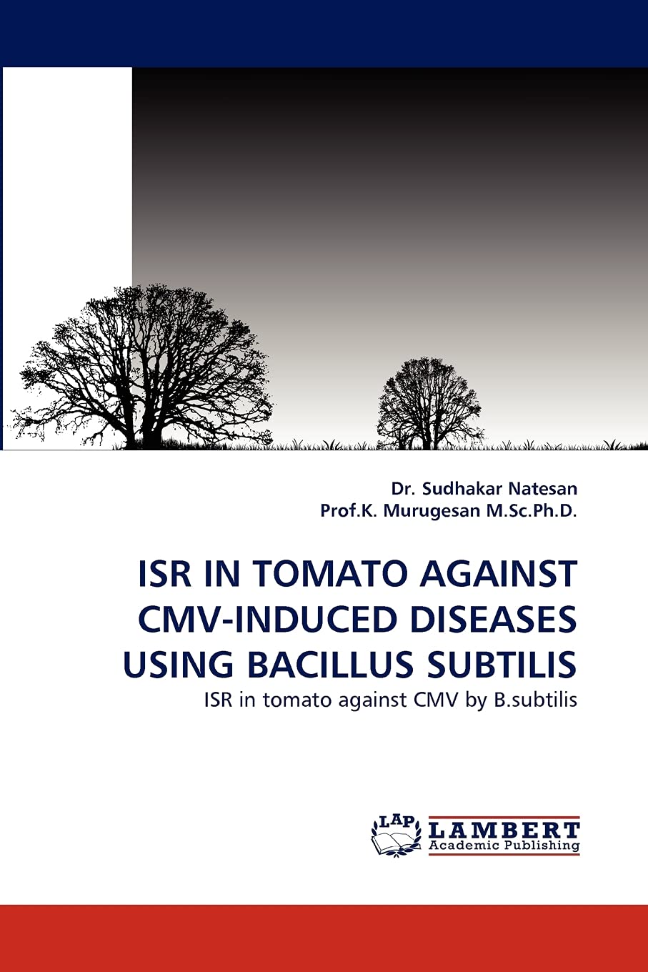 ISR IN TOMATO AGAINST CMV-INDUCED DISEASES USING BACILLUS SUBTILIS: ISR in tomato against CMV by B.subtilis book